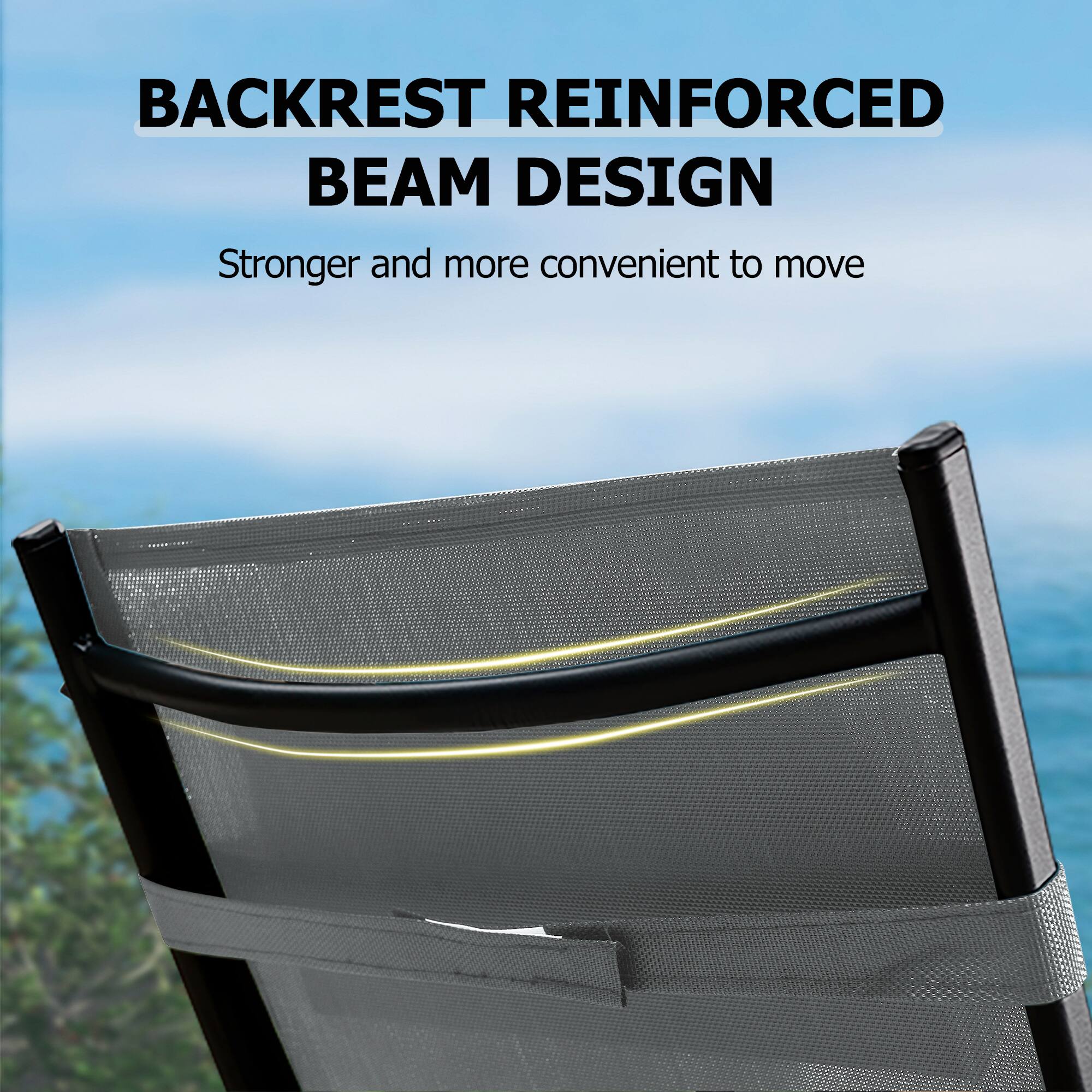 BACKREST REINFORCED BEAM DESIGN  
Stronger and more convenient to move