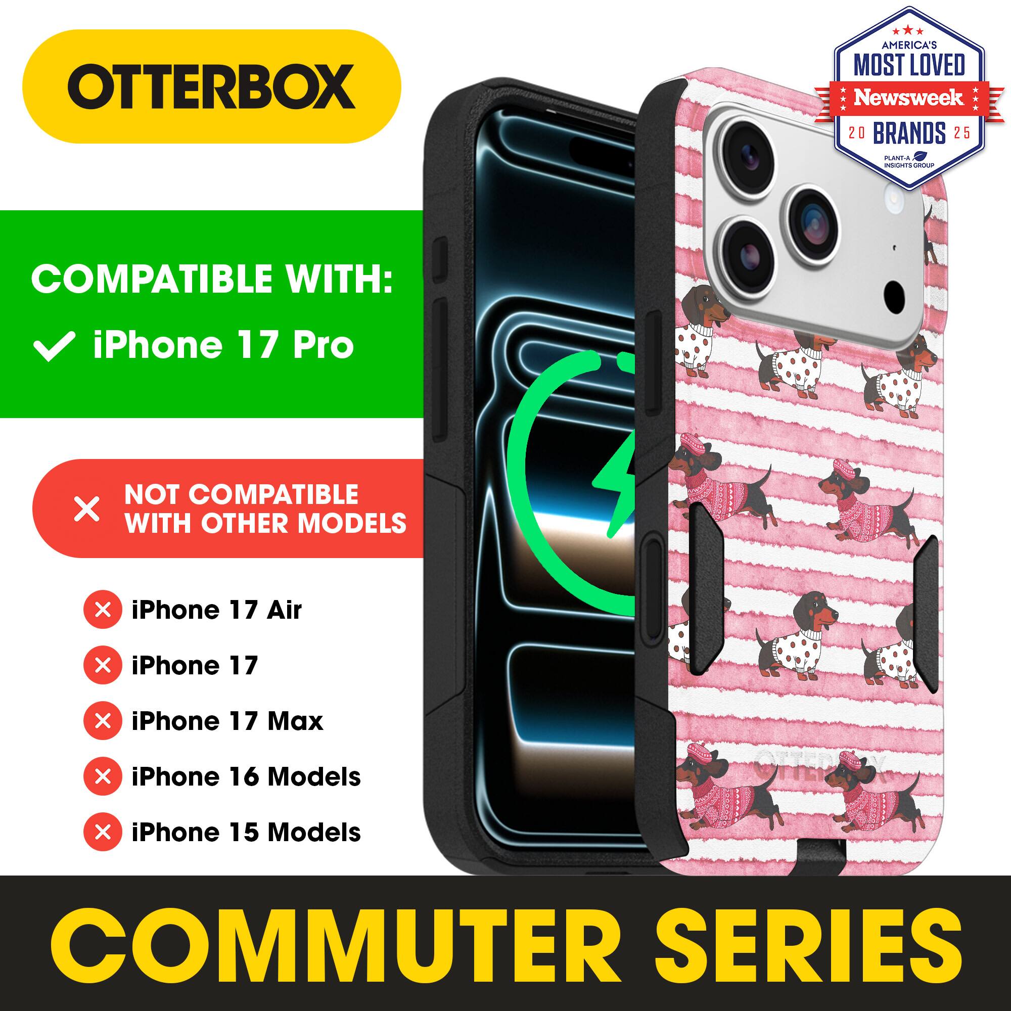 OTTERBOX  
AMERICA'S MOST LOVED Newsweek 20 BRANDS 25  

COMPATIBLE WITH:  
✓ iPhone 17 Pro  

NOT COMPATIBLE WITH OTHER MODELS  
× iPhone 17 Air  
× iPhone 17  
× iPhone 17 Max  
× iPhone 16 Models  
× iPhone 15 Models  

COMMUTER SERIES