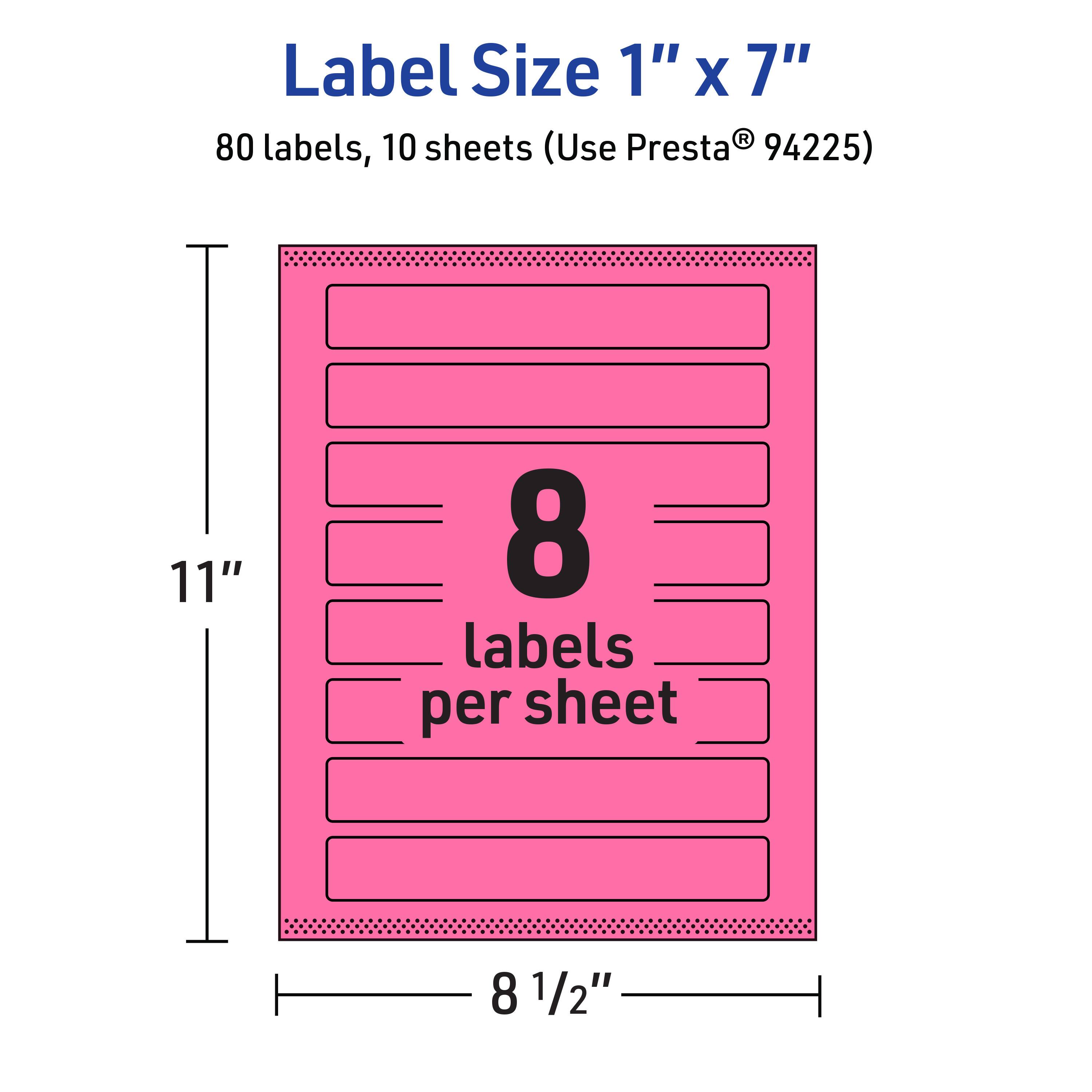 Label Size 1" x 7"  
80 labels, 10 sheets (Use Presta® 94225)  
11" x 8 1/2"  
8 labels per sheet