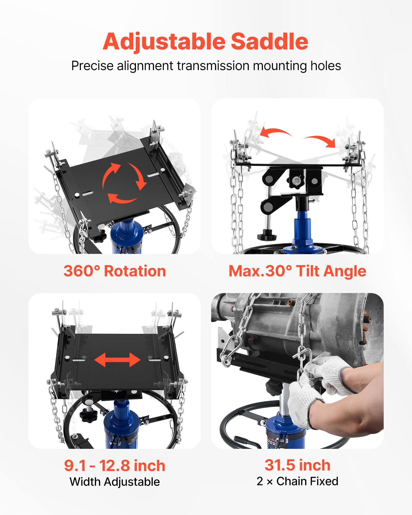 Adjustable Saddle  
Precise alignment transmission mounting holes  
360° Rotation  
Max. 30° Tilt Angle  
9.1 - 12.8 inch Width Adjustable  
31.5 inch  
2 x Chain Fixed