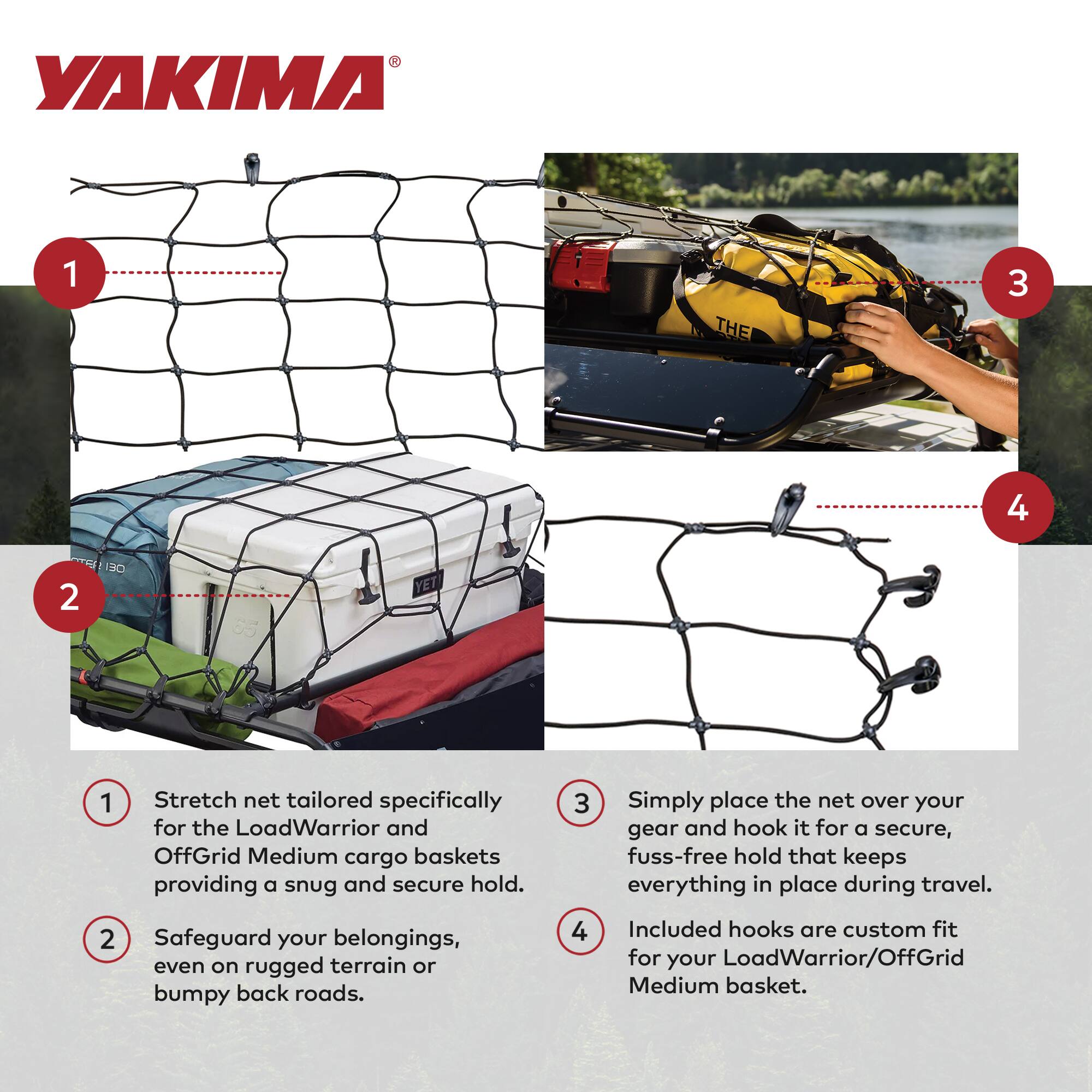 1. Stretch net tailored specifically for the LoadWarrior and OffGrid Medium cargo baskets providing a snug and secure hold.

2. Safeguard your belongings, even on rugged terrain or bumpy back roads.

3. Simply place the net over your gear and hook it for a secure, fuss-free hold that keeps everything in place during travel.

4. Included hooks are custom fit for your LoadWarrior/OffGrid Medium basket.