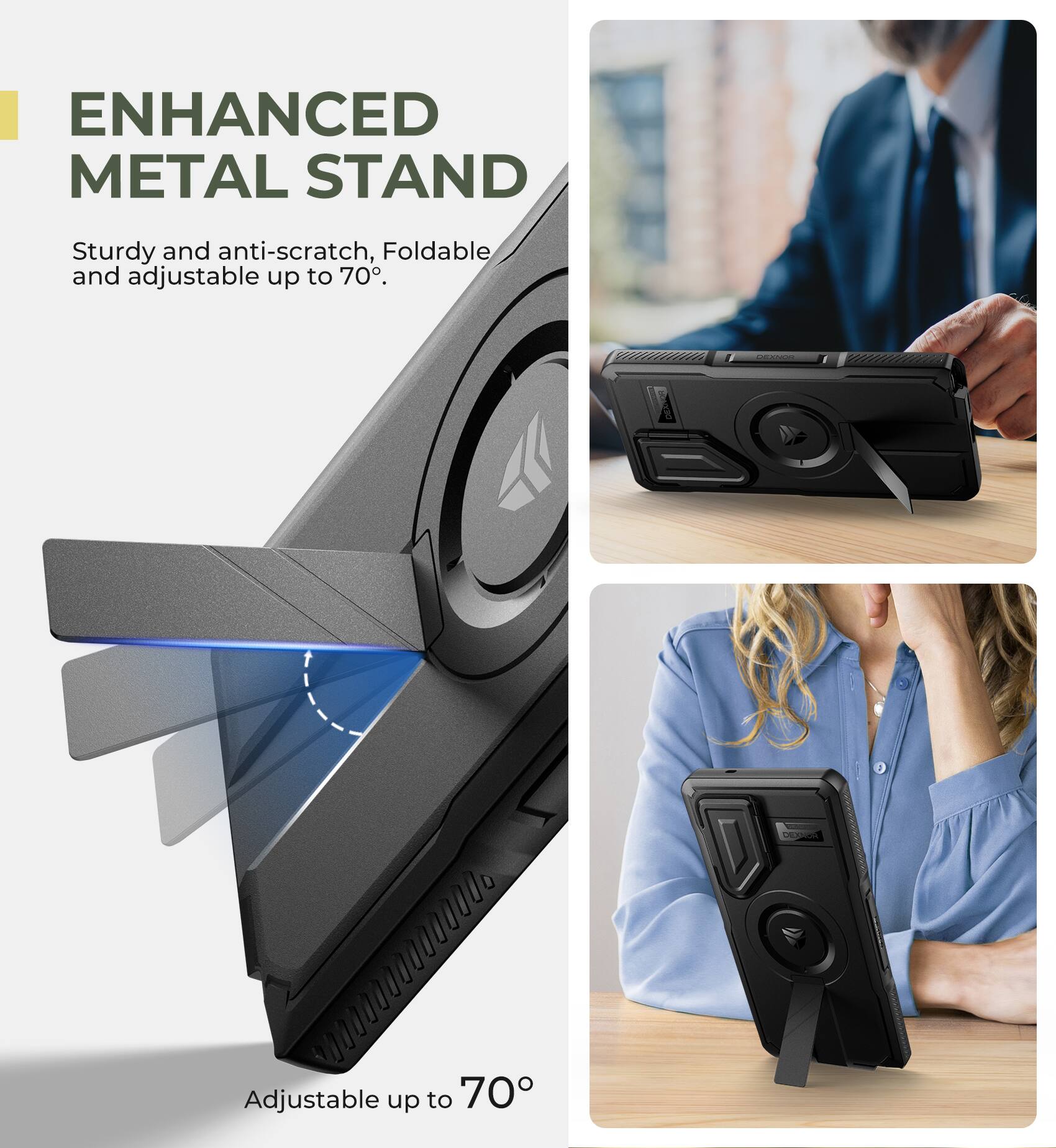 ENHANCED METAL STAND Sturdy and anti-scratch, Foldable and adjustable up to 70°. Adjustable up to 70°