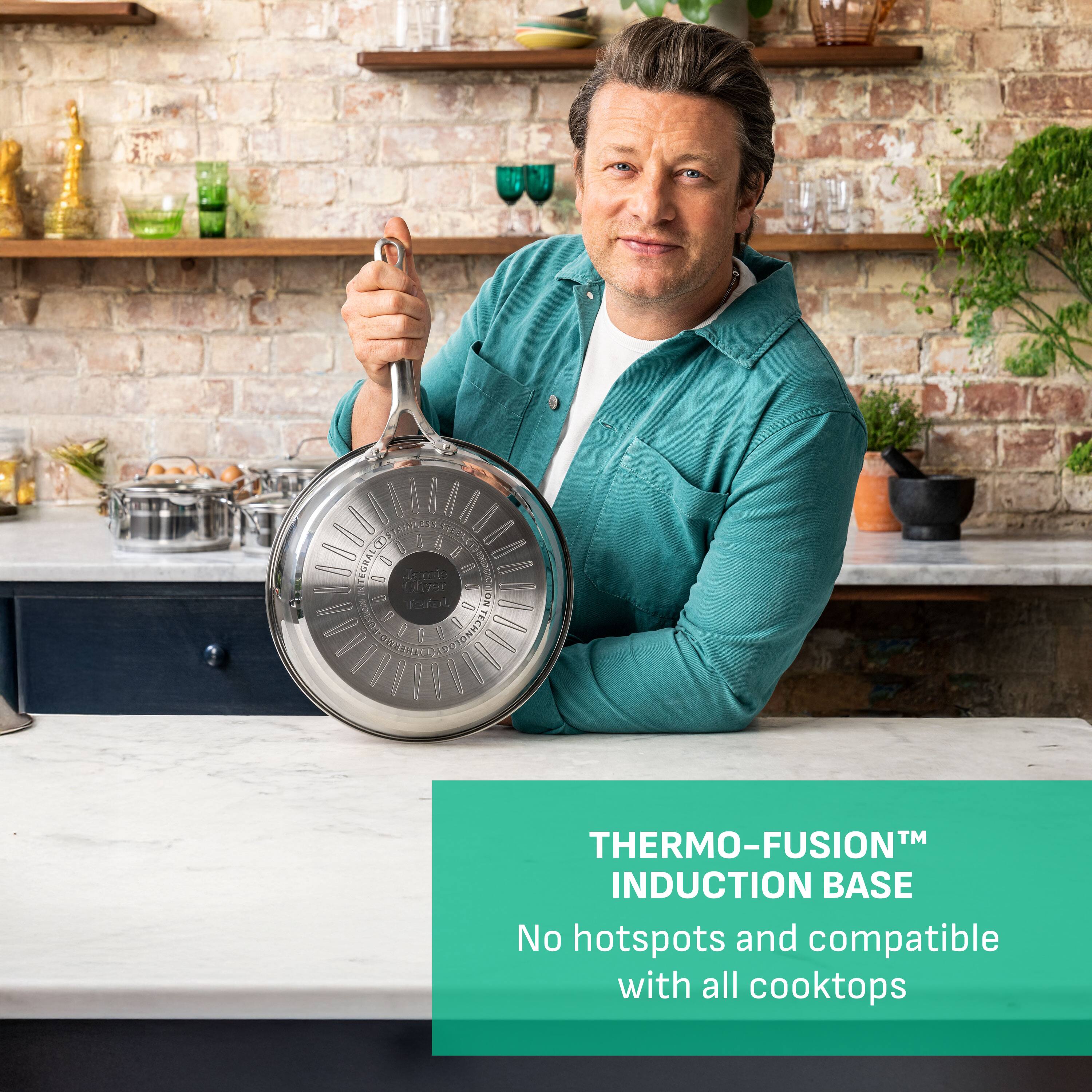 Jamie Oliver Tefal INDUCTION WITHERMO-EUT TECHNOLOG  
THERMO-FUSION INDUCTION BASE  
No hotspots and compatible with all cooktops
