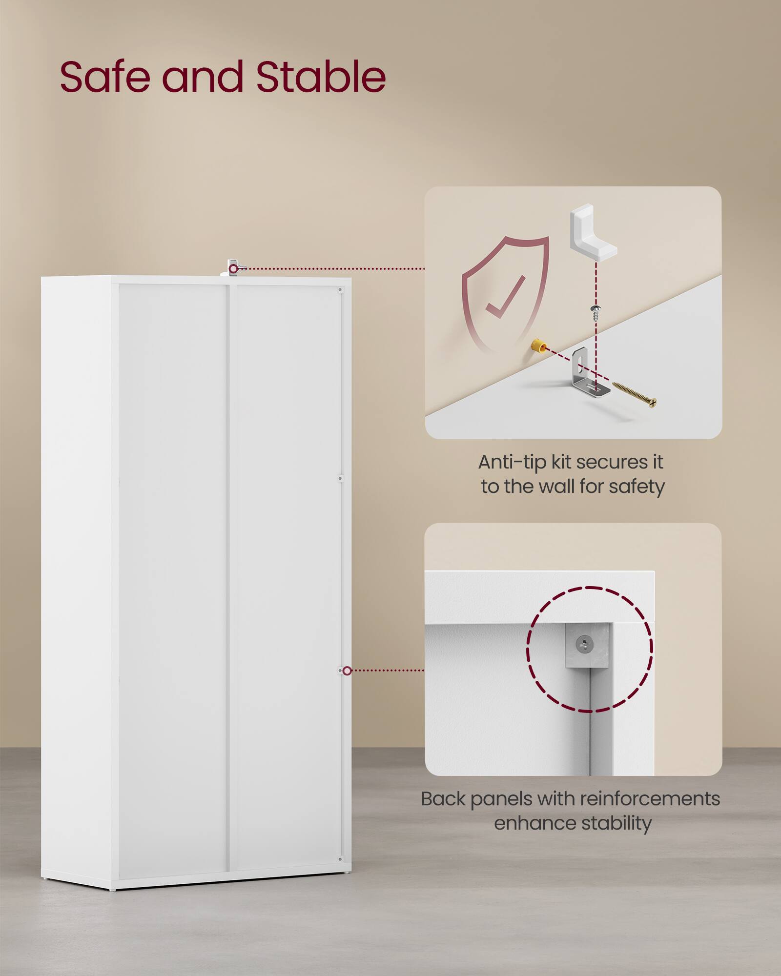 Safe and Stable

Anti-tip kit secures it to the wall for safety

Back panels with reinforcements enhance stability