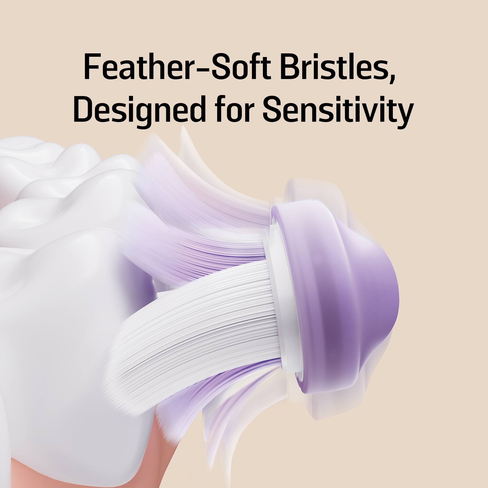 Feather-Soft Bristles, Designed for Sensitivity