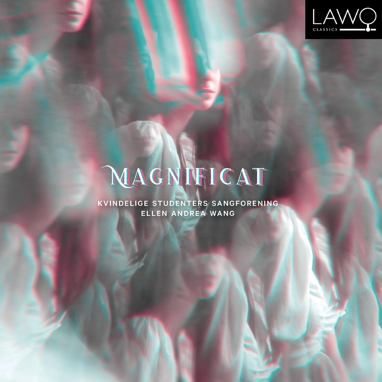 LAWO CLASSICS

MAGNIFICAT

KVINDELIGE STUDENTERS SANGFORENING

ELLEN ANDREA WANG