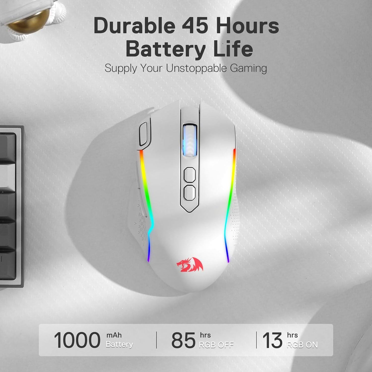 Durable 45 Hours Battery Life  
Supply Your Unstoppable Gaming  

1000 mAh Battery  
85 hrs RGB OFF  
13 hrs RGB ON