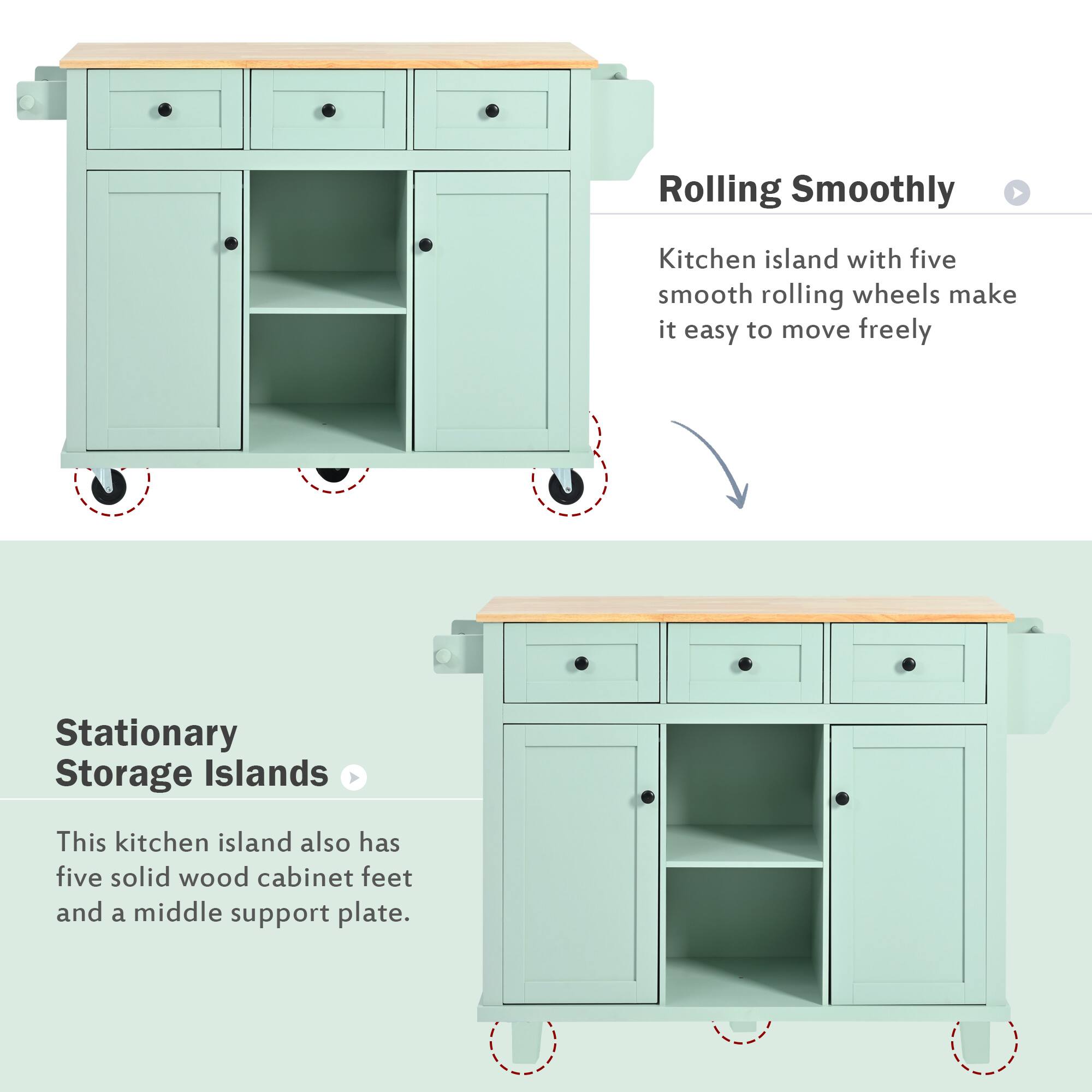 Rolling Smoothly  
Kitchen island with five smooth rolling wheels make it easy to move freely  

Stationary Storage Islands  
This kitchen island also has five solid wood cabinet feet and a middle support plate.