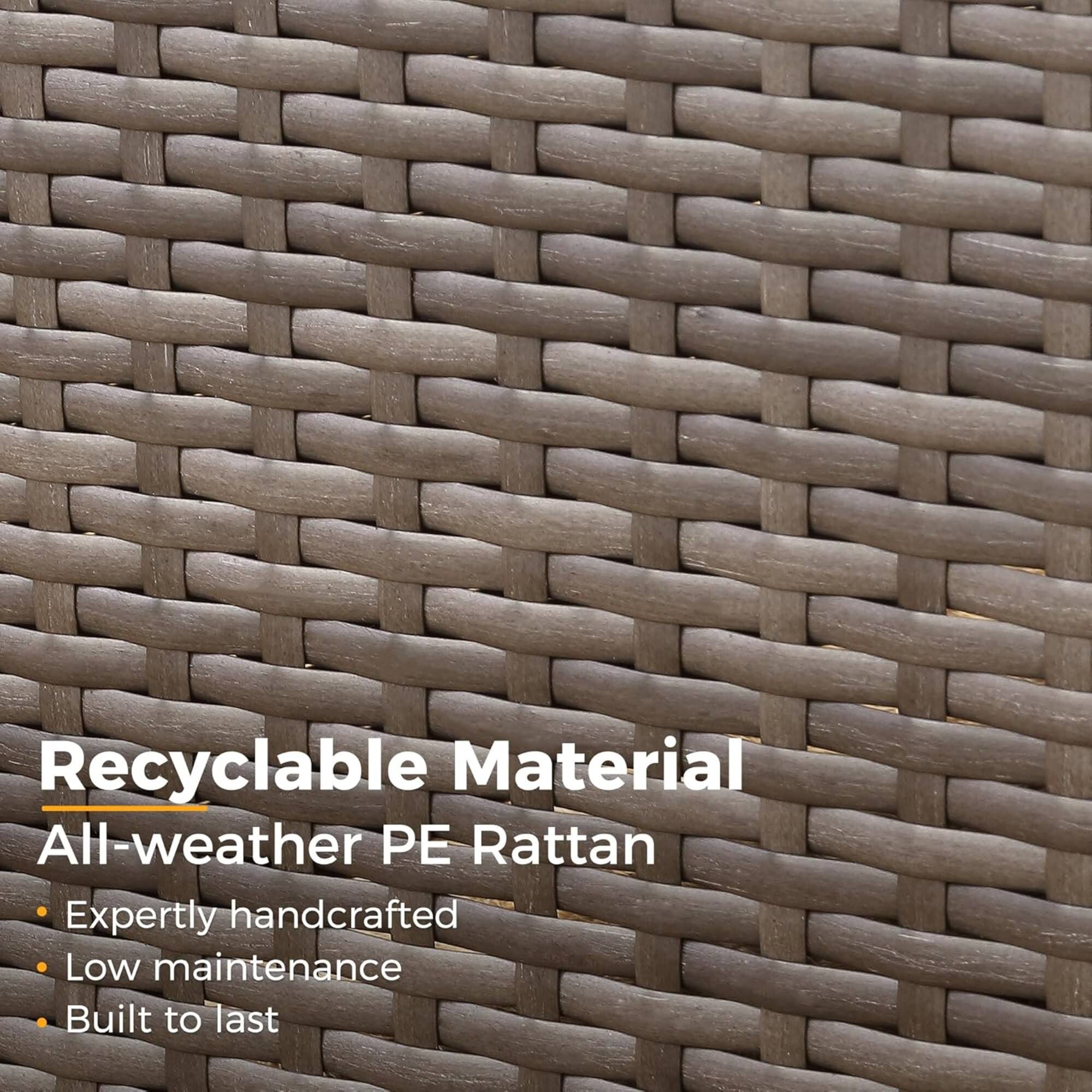 Recyclable Material  
All-weather PE Rattan  
- Expertly handcrafted  
- Low maintenance  
- Built to last
