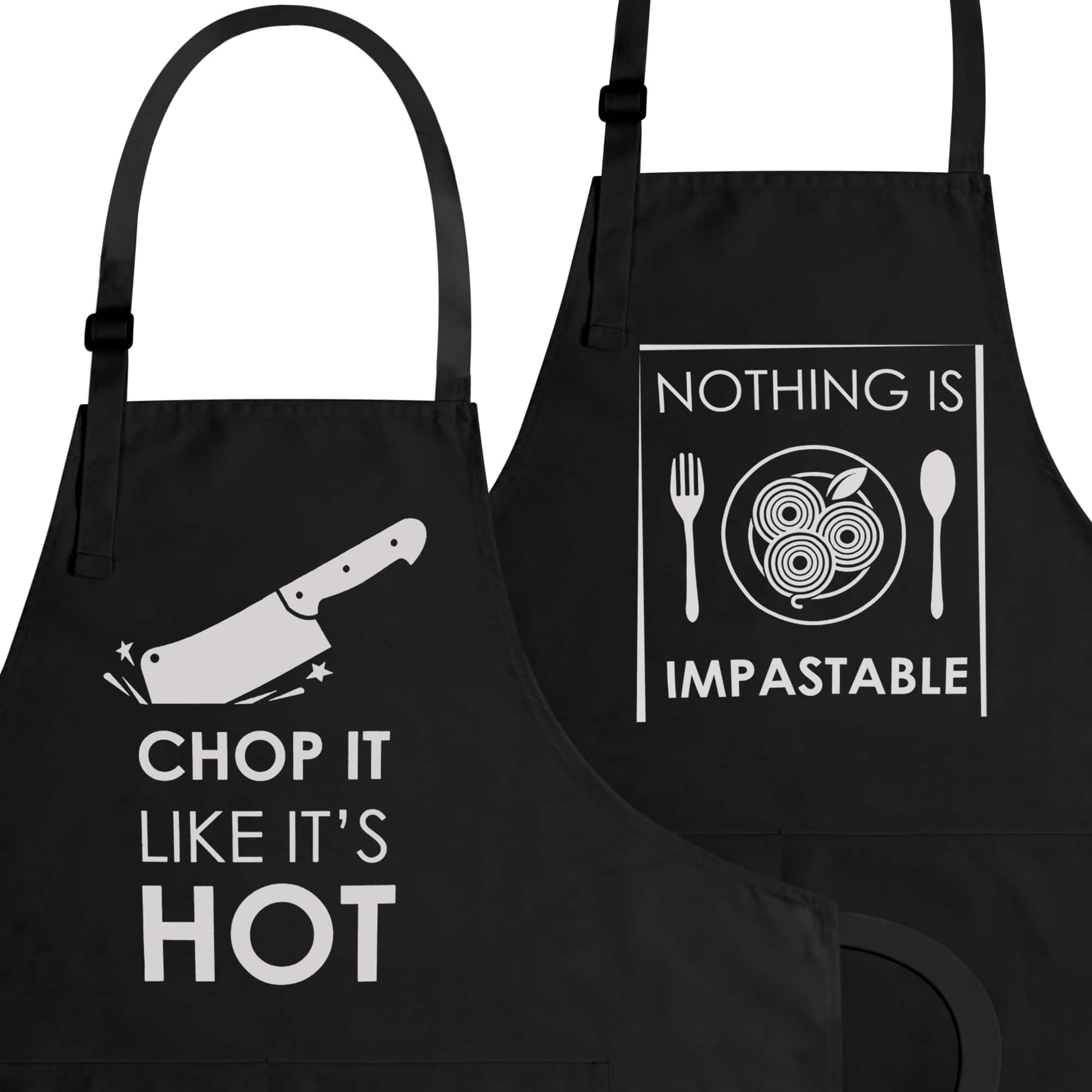 NOTHING IS  
IMPASTABLE  

CHOP IT  
LIKE IT'S  
HOT