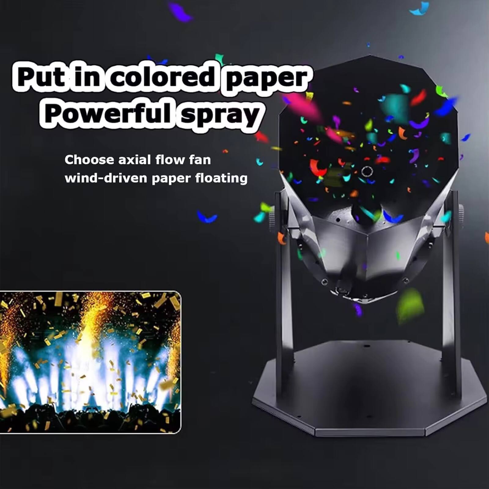 Put in colored paper Powerful spray

Choose axial flow fan wind-driven paper floating