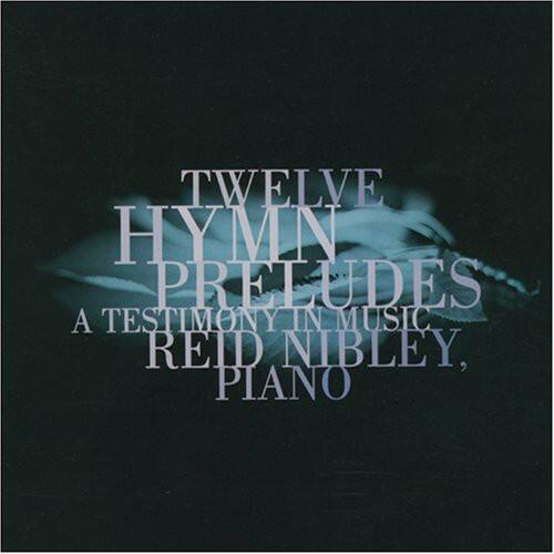 Reid Nibley - Twelve Hymn Preludes   - COMPACT DISCS [CD] price history on PriceWatchPro