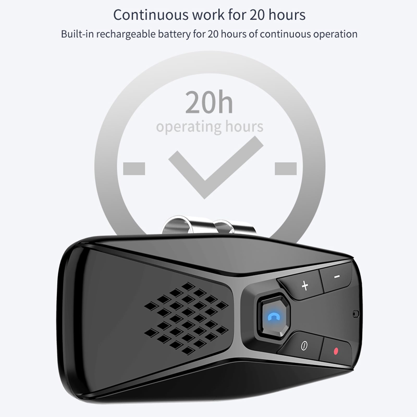 Continuous work for 20 hours  
Built-in rechargeable battery for 20 hours of continuous operation  

20h operating hours