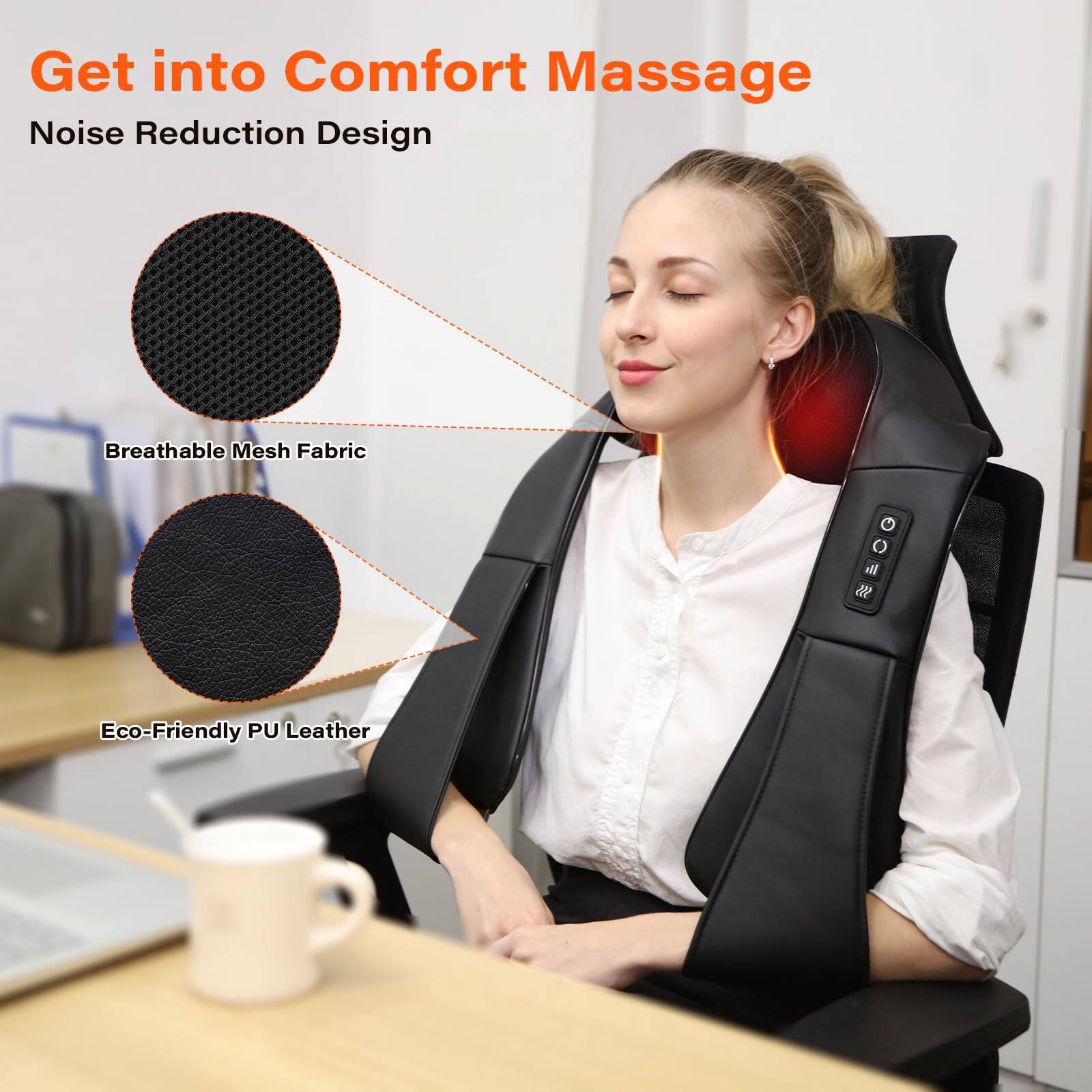 Get into Comfort Massage  
Noise Reduction Design  

Breathable Mesh Fabric  
Eco-Friendly PU Leather