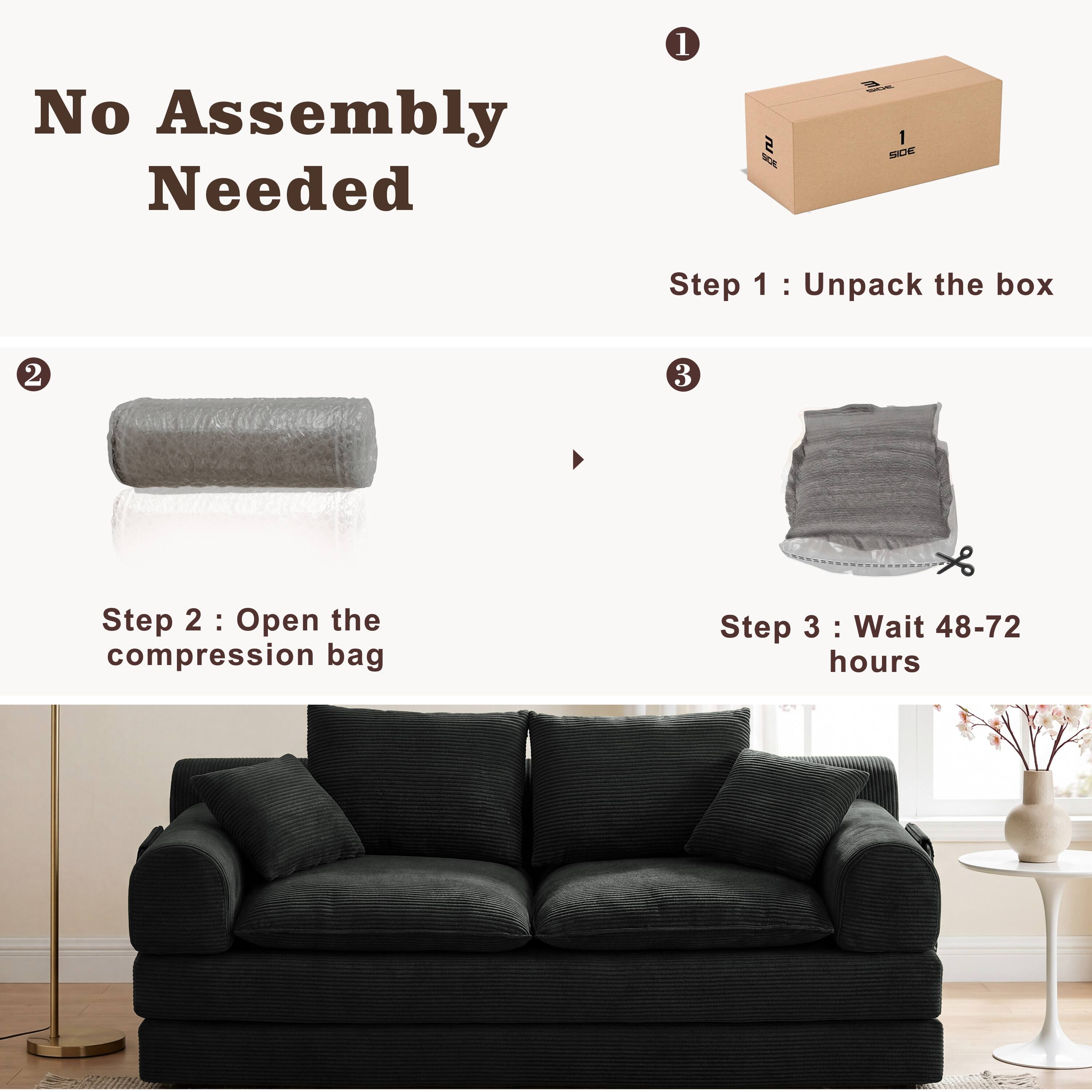 No Assembly Needed

Step 1: Unpack the box

Step 2: Open the compression bag

Step 3: Wait 48-72 hours