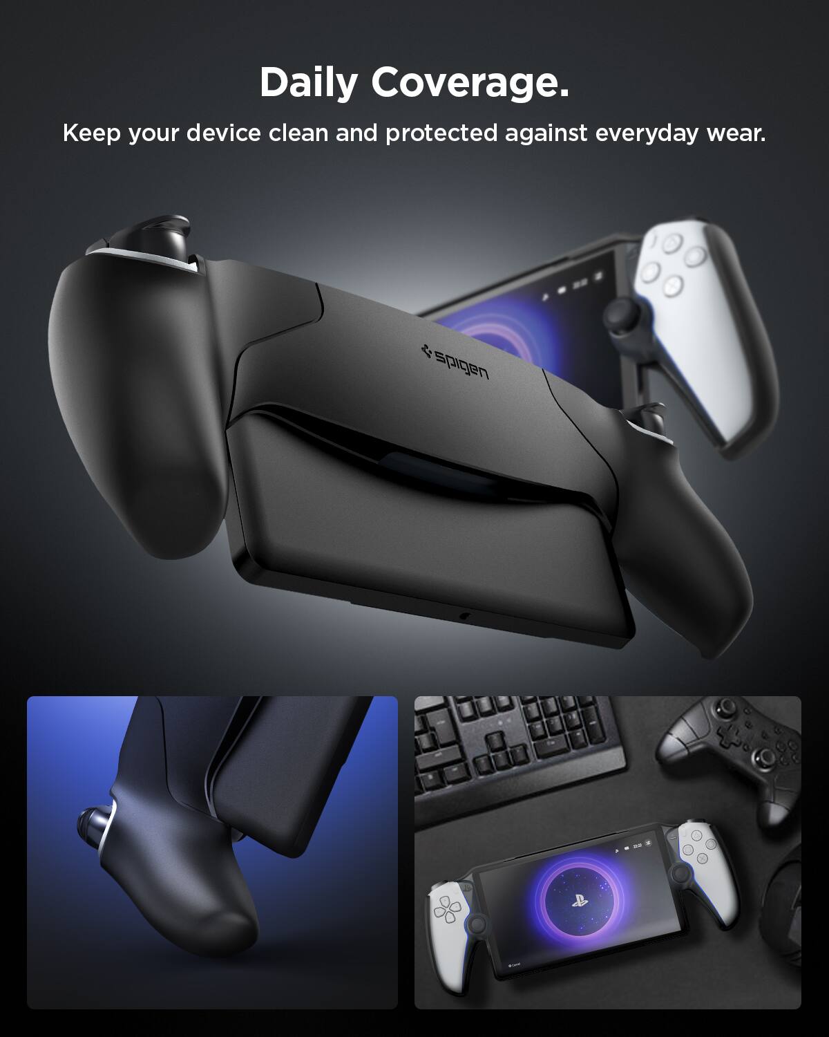 Daily Coverage.  
Keep your device clean and protected against everyday wear.  
spigen