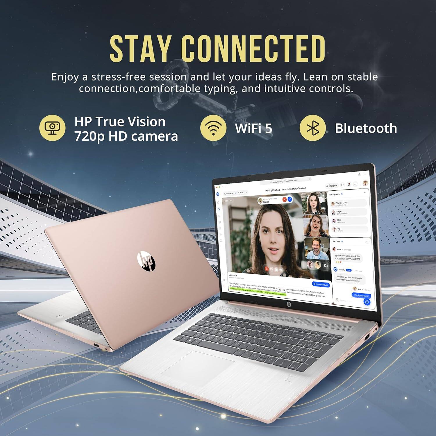STAY CONNECTED

Enjoy a stress-free session and let your ideas fly. Lean on stable connection, comfortable typing, and intuitive controls.

- HP True Vision 720p HD camera
- WiFi 5
- Bluetooth