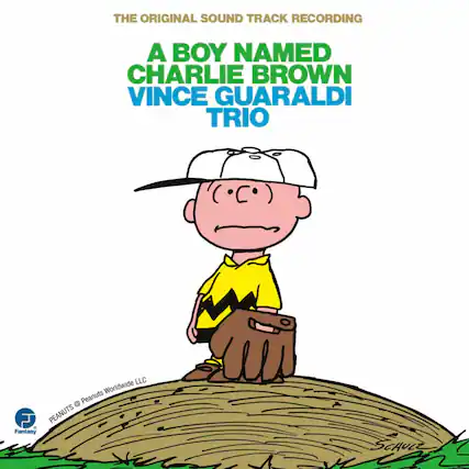 THE ORIGINAL SOUND TRACK RECORDING
A BOY NAMED CHARLIE BROWN
VINCE GUARALDI TRIO
PEANUTS © Peanuts Worldwide LLC
Fantasy
