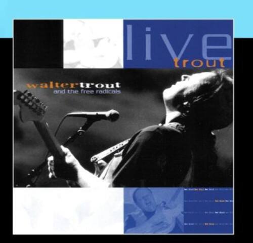 live trout  
walter trout and the free radicals