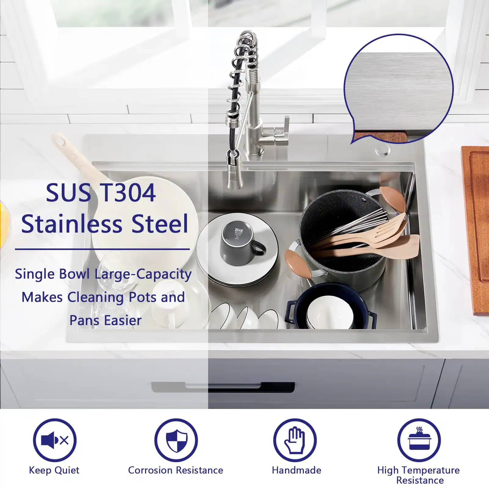 SUS T304 Stainless Steel  
Single Bowl Large-Capacity  
Makes Cleaning Pots and Pans Easier  

- Keep Quiet  
- Corrosion Resistance  
- Handmade  
- High Temperature Resistance