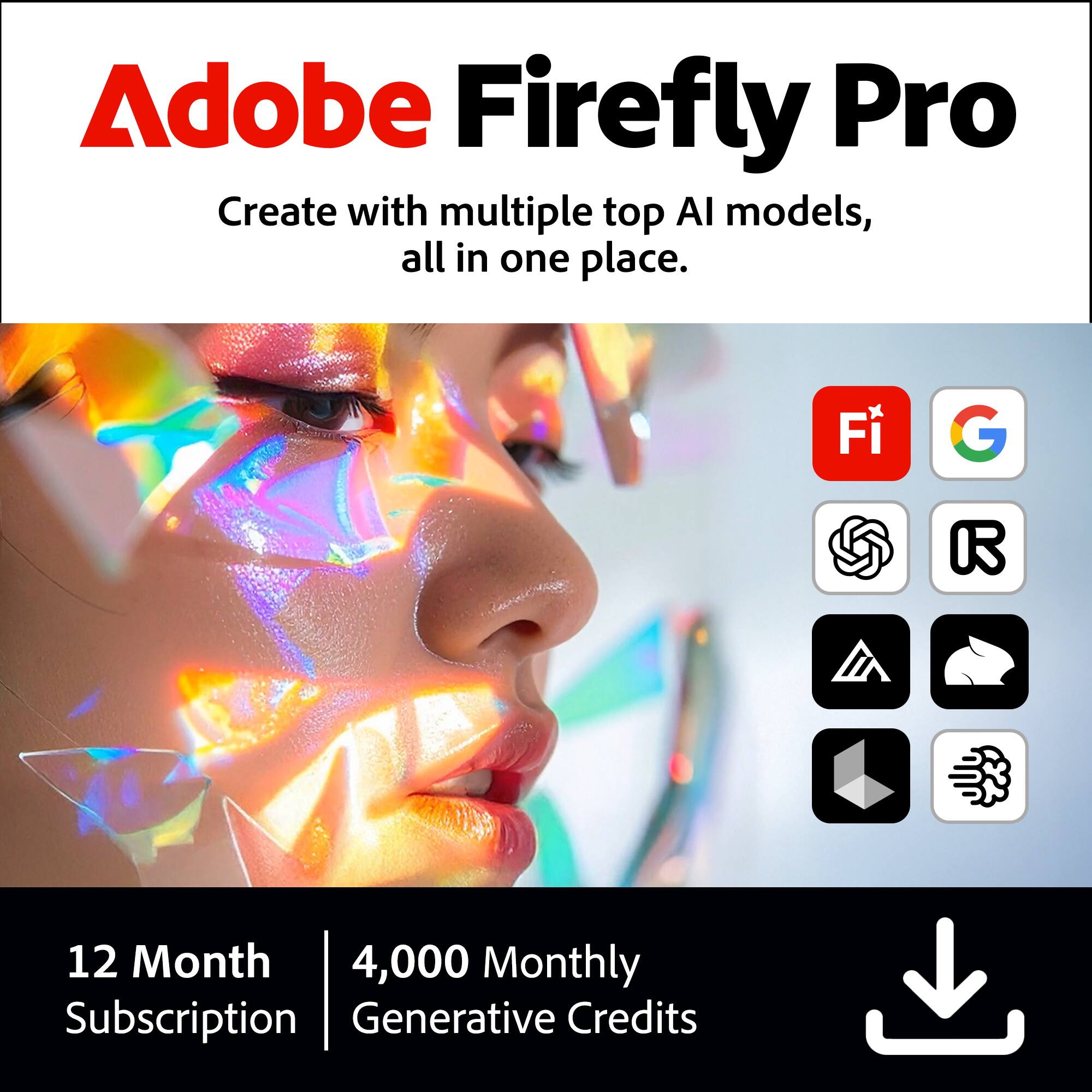 Adobe Firefly Pro  
Create with multiple top AI models, all in one place.  

12 Month Subscription  
4,000 Monthly Generative Credits