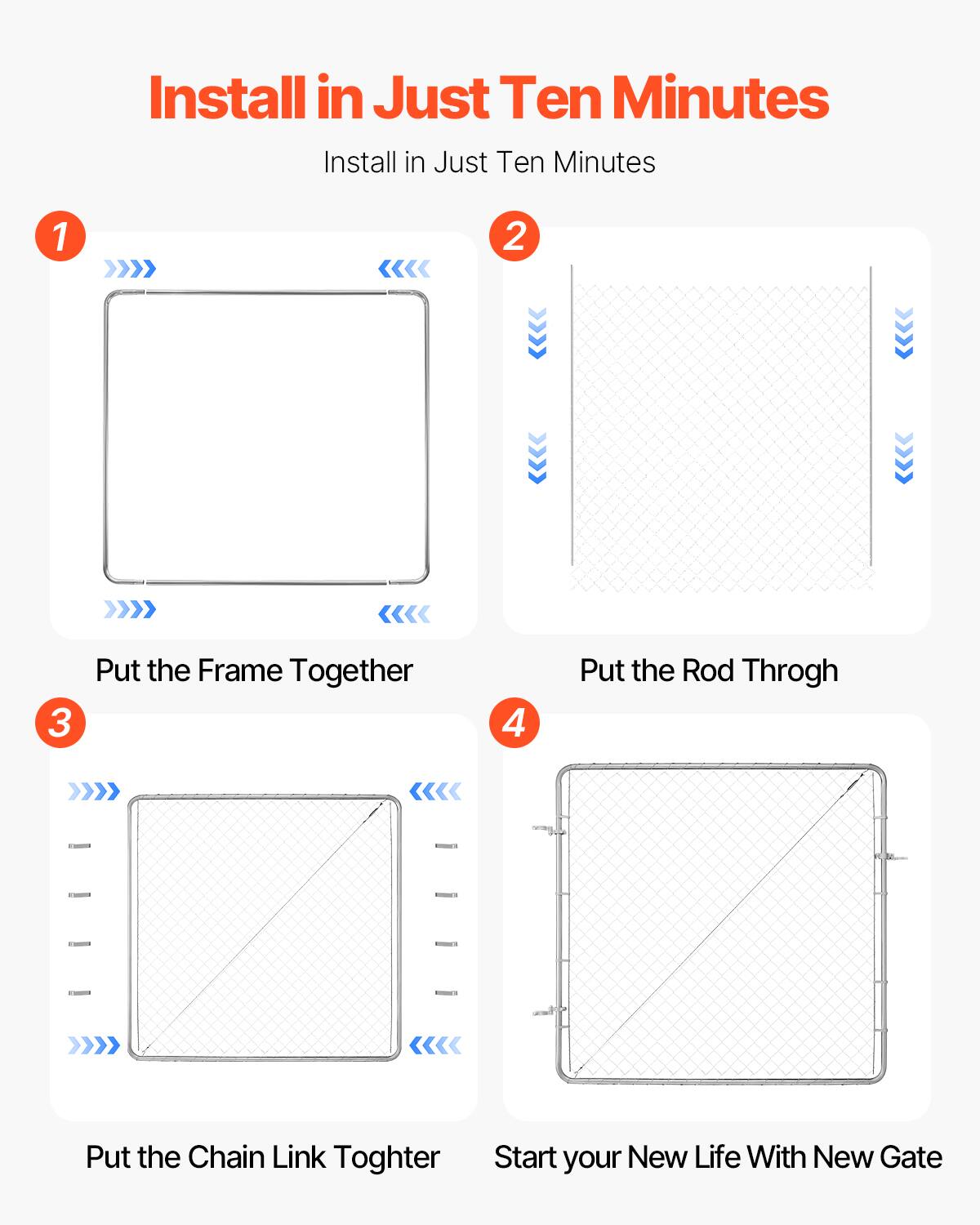 Install in Just Ten Minutes

1. Put the Frame Together
2. Put the Rod Through
3. Put the Chain Link Together
4. Start your New Life With New Gate