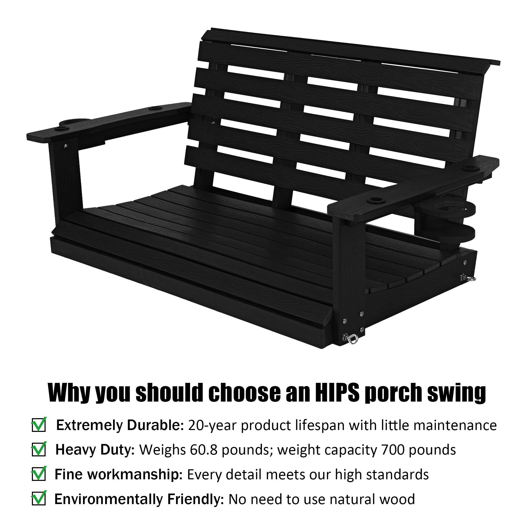 Why you should choose an HIPS porch swing

- Extremely Durable: 20-year product lifespan with little maintenance
- Heavy Duty: Weighs 60.8 pounds; weight capacity 700 pounds
- Fine workmanship: Every detail meets our high standards
- Environmentally Friendly: No need to use natural wood