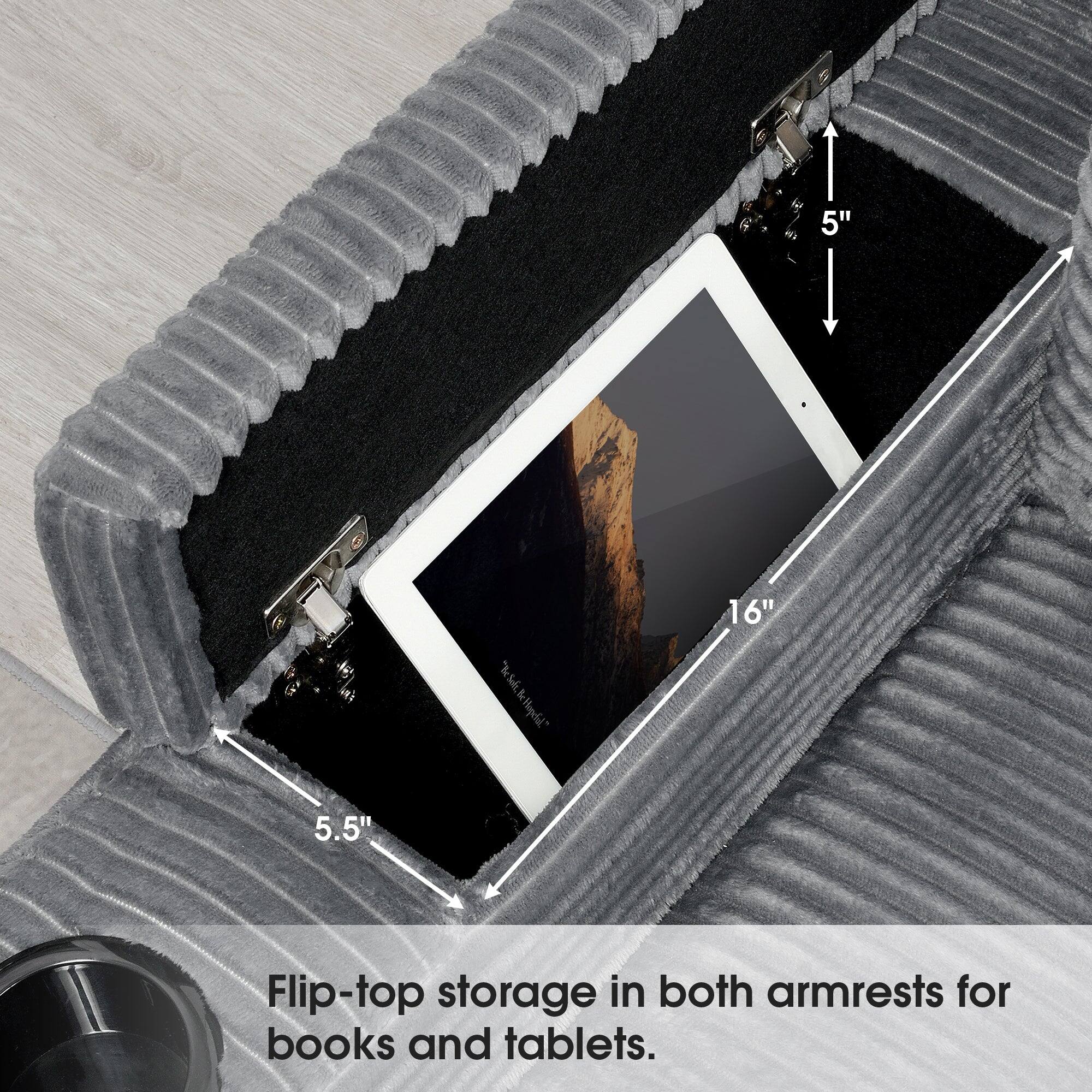 5" 7 16" 5.5" Flip-top storage in both armrests for books and tablets.