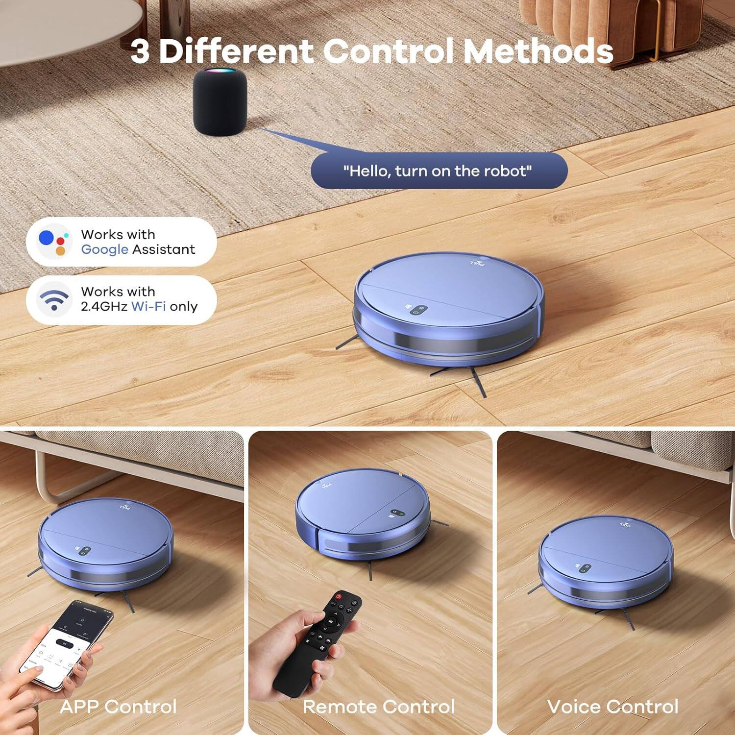 3 Different Control Methods

"Hello, turn on the robot"

Works with Google Assistant
Works with 2.4GHz Wi-Fi only

APP Control
Remote Control
Voice Control