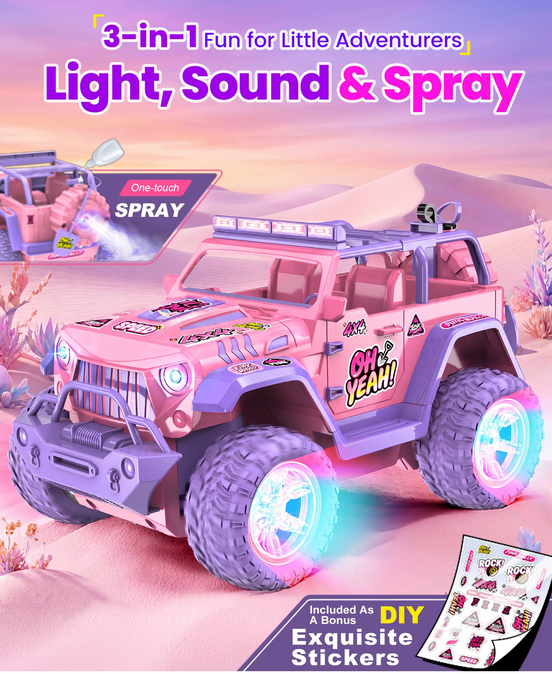 3-in-1 Fun for Little Adventurers: Light, Sound & Spray

One-touch SPRAY

4x4, Teat PHINRO.COM OH YEAH!

Included As A Bonus DIY Exquisite Stickers