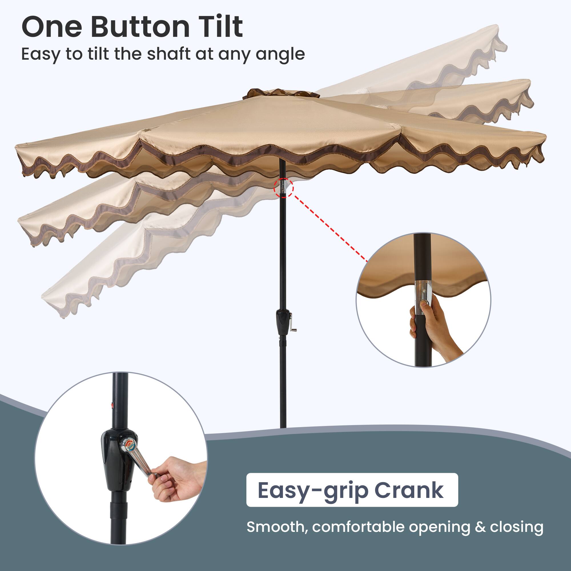 One Button Tilt  
Easy to tilt the shaft at any angle  

Easy-grip Crank  
Smooth, comfortable opening & closing