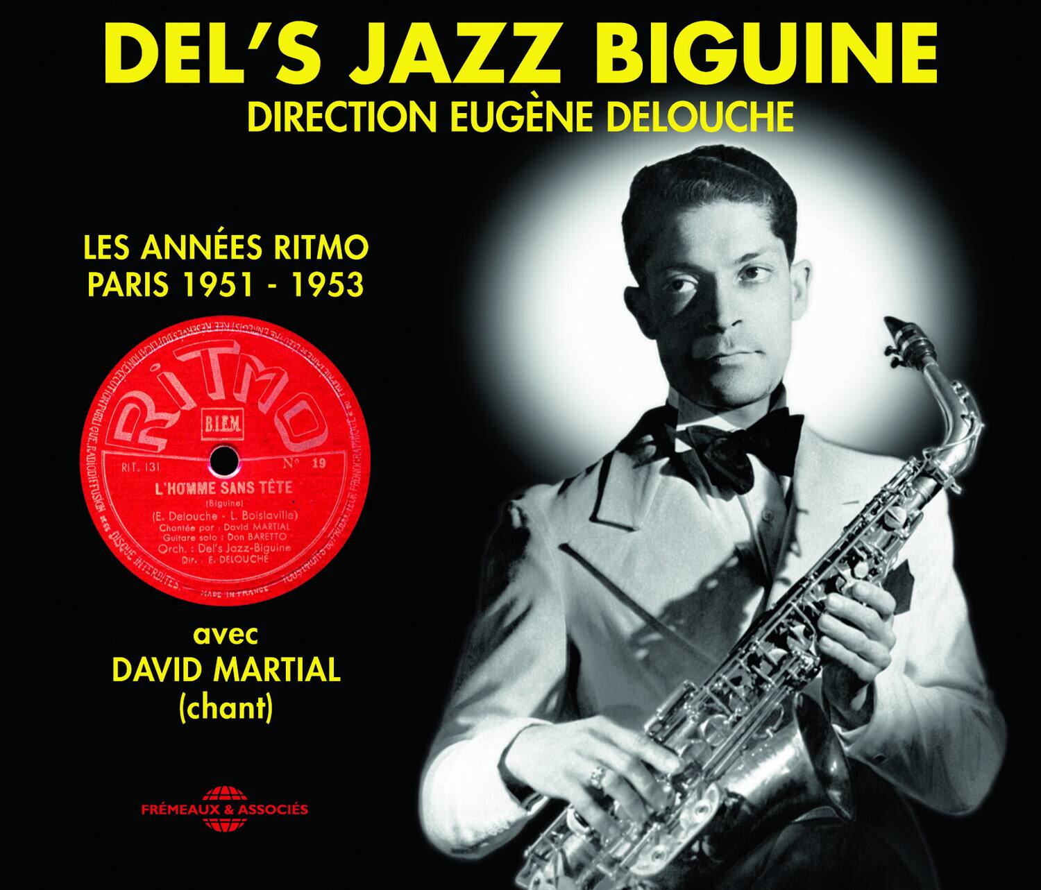 DEL'S JAZZ BIGUINE  
DIRECTION EUGÈNE DELOUCHE  

LES ANNÉES RITMO  
PARIS 1951 - 1953  

L'HOMME SANS TÊTE  
(E. Delouche - L. Boislaville)  

Chanté par David Martial  
Guitare solo - Dos BARETTO  
Orch. Del's Jazz-Biguine  

avec DAVID MARTIAL (chant)  

FRÈMEAUX & ASSOCIÉS