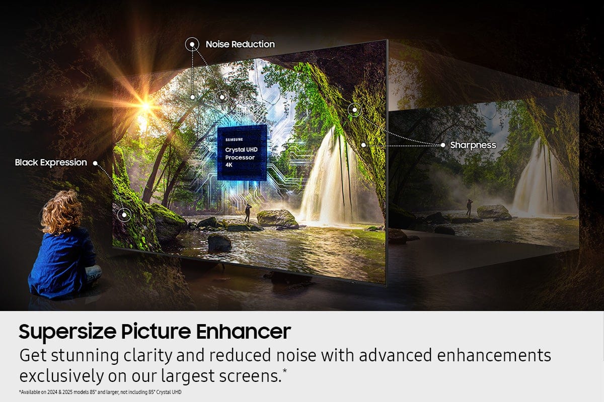 **Supersize Picture Enhancer**
Get stunning clarity and reduced noise with advanced enhancements exclusively on our largest screens.*
*Available on 2024 & 2025 models 85" and larger, not including 85" Crystal UHD
- Noise Reduction
- Black Expression
- Sharpness
SAMSUNG Crystal UHD Processor 4K