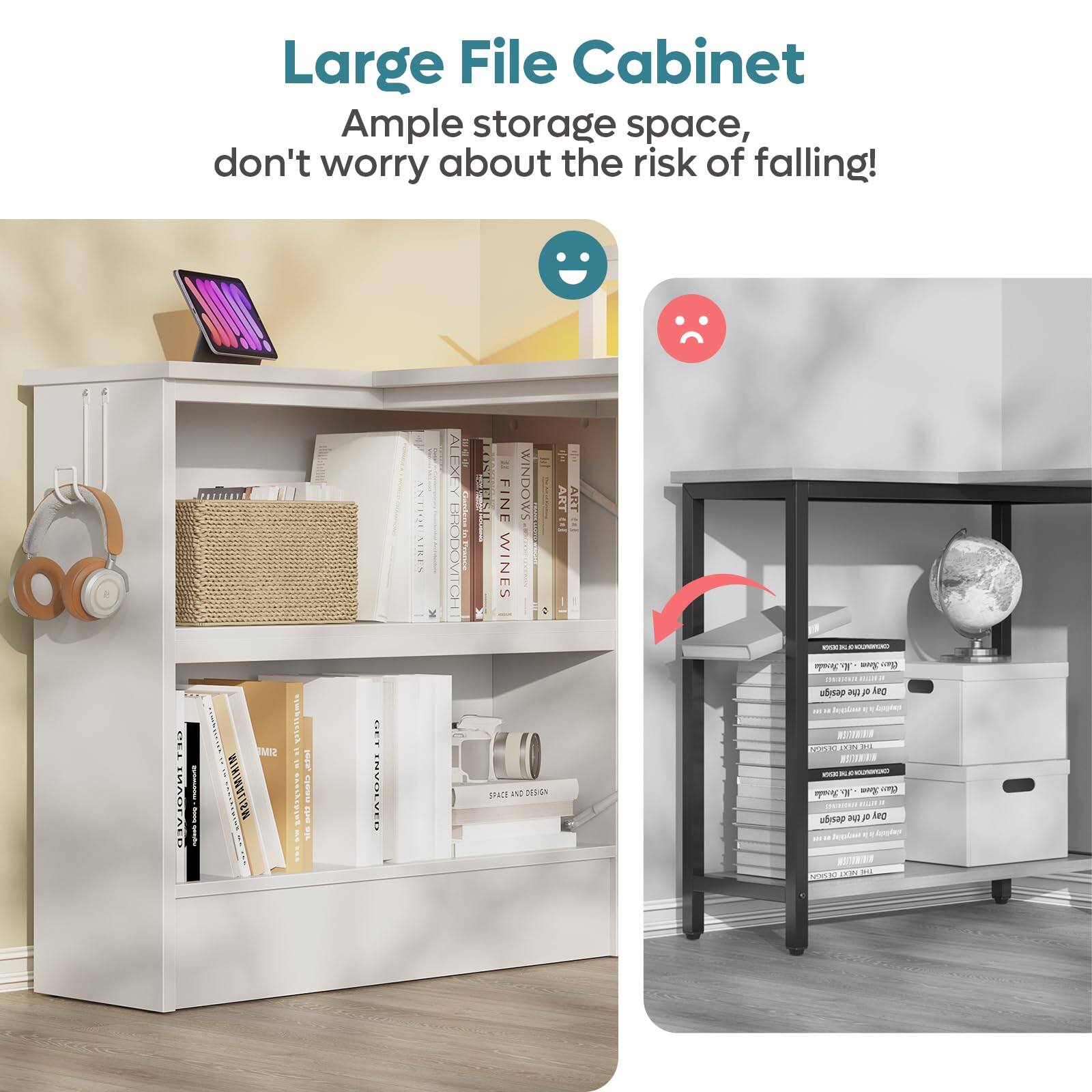 Large File Cabinet  
Ample storage space, don't worry about the risk of falling!