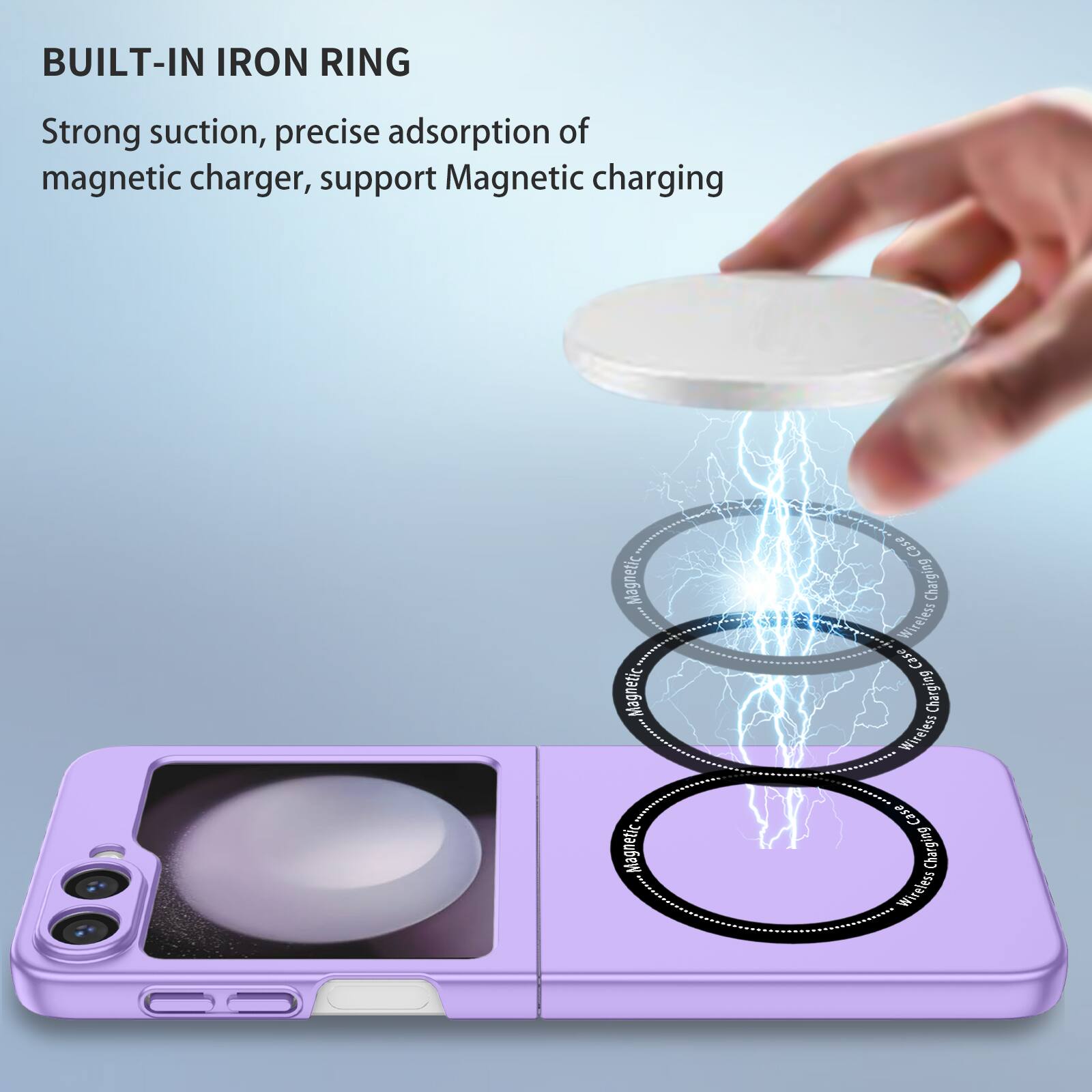 BUILT-IN IRON RING

Strong suction, precise adsorption of magnetic charger, support Magnetic charging
