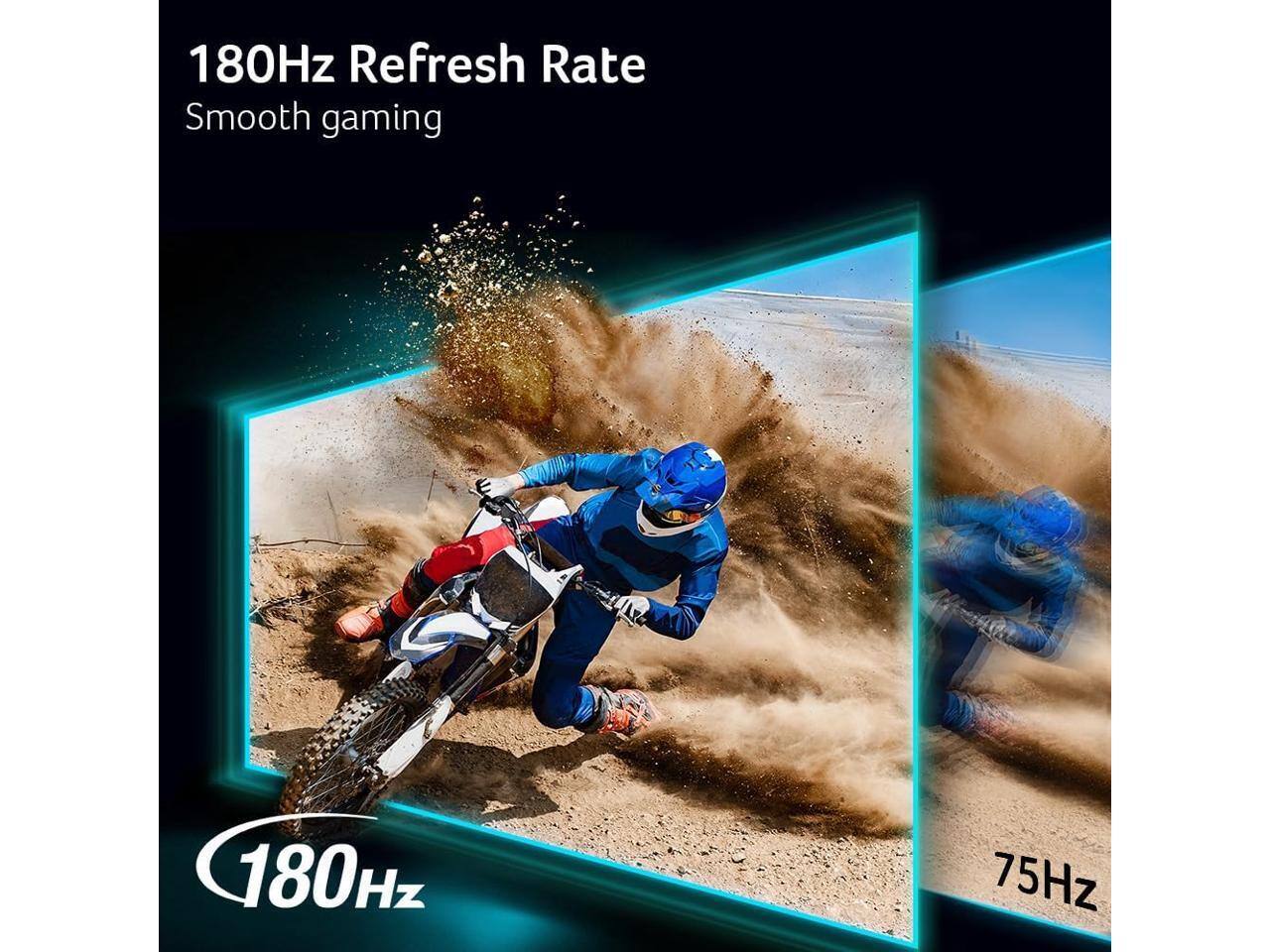 180Hz Refresh Rate  
Smooth gaming

180Hz

75Hz