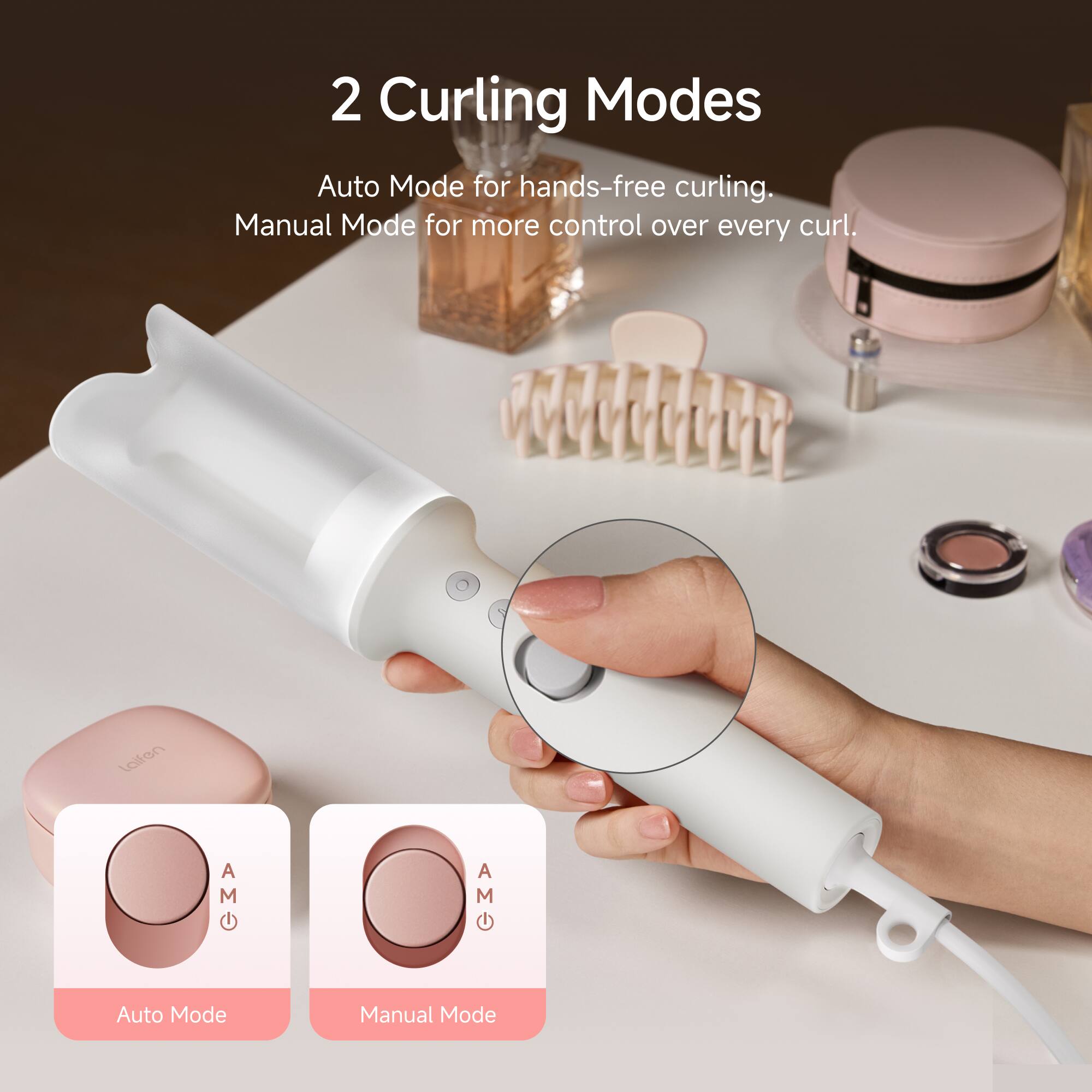 2 Curling Modes  
Auto Mode for hands-free curling.  
Manual Mode for more control over every curl.  

laifen A M AM Auto Mode  
A AM Manual Mode