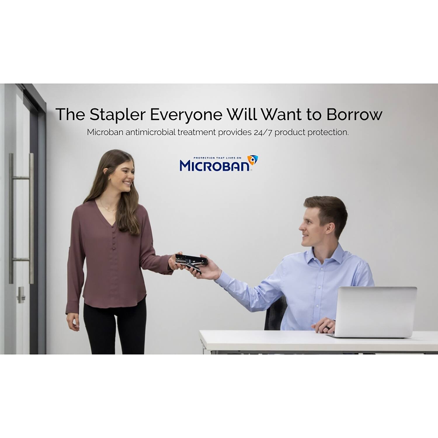 The Stapler Everyone Will Want to Borrow  
Microban antimicrobial treatment provides 24/7 product protection.  
MICROBAN