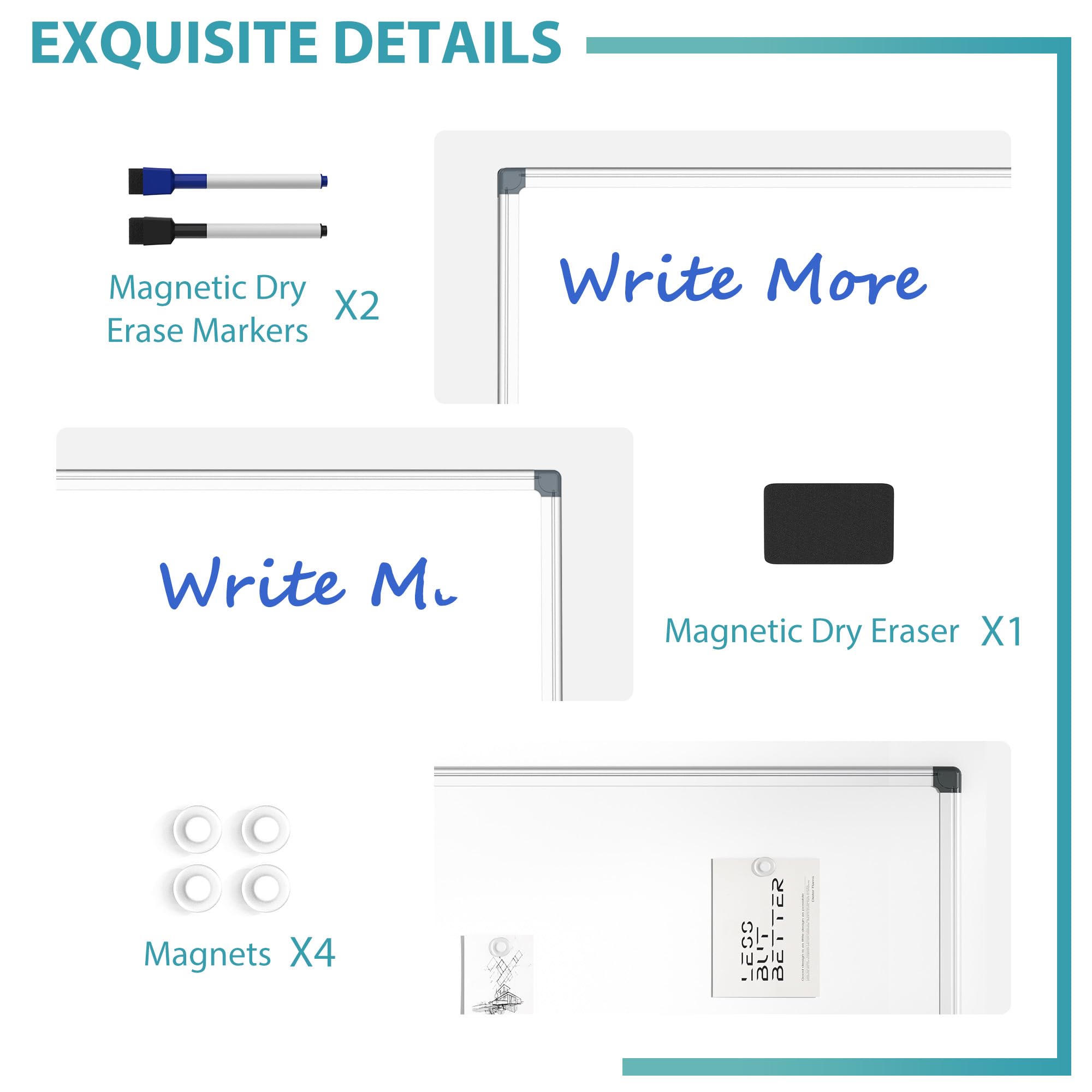 EXQUISITE DETAILS

Magnetic Dry Erase Markers X2

Write More

Magnetic Dry Eraser X1

Magnets X4