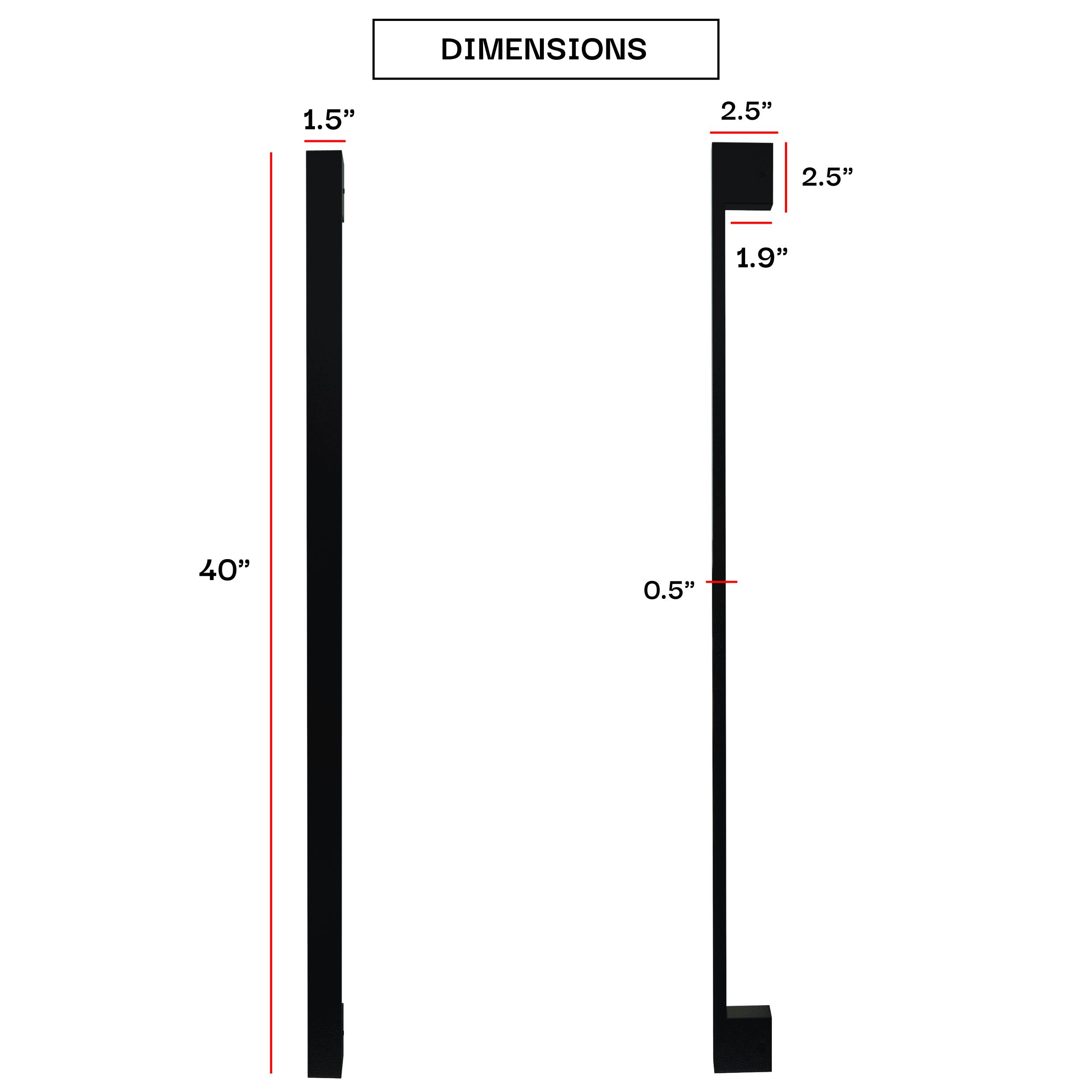 DIMENSIONS  
1.5"  
2.5"  
2.5"  
1.9"  
40"  
0.5"