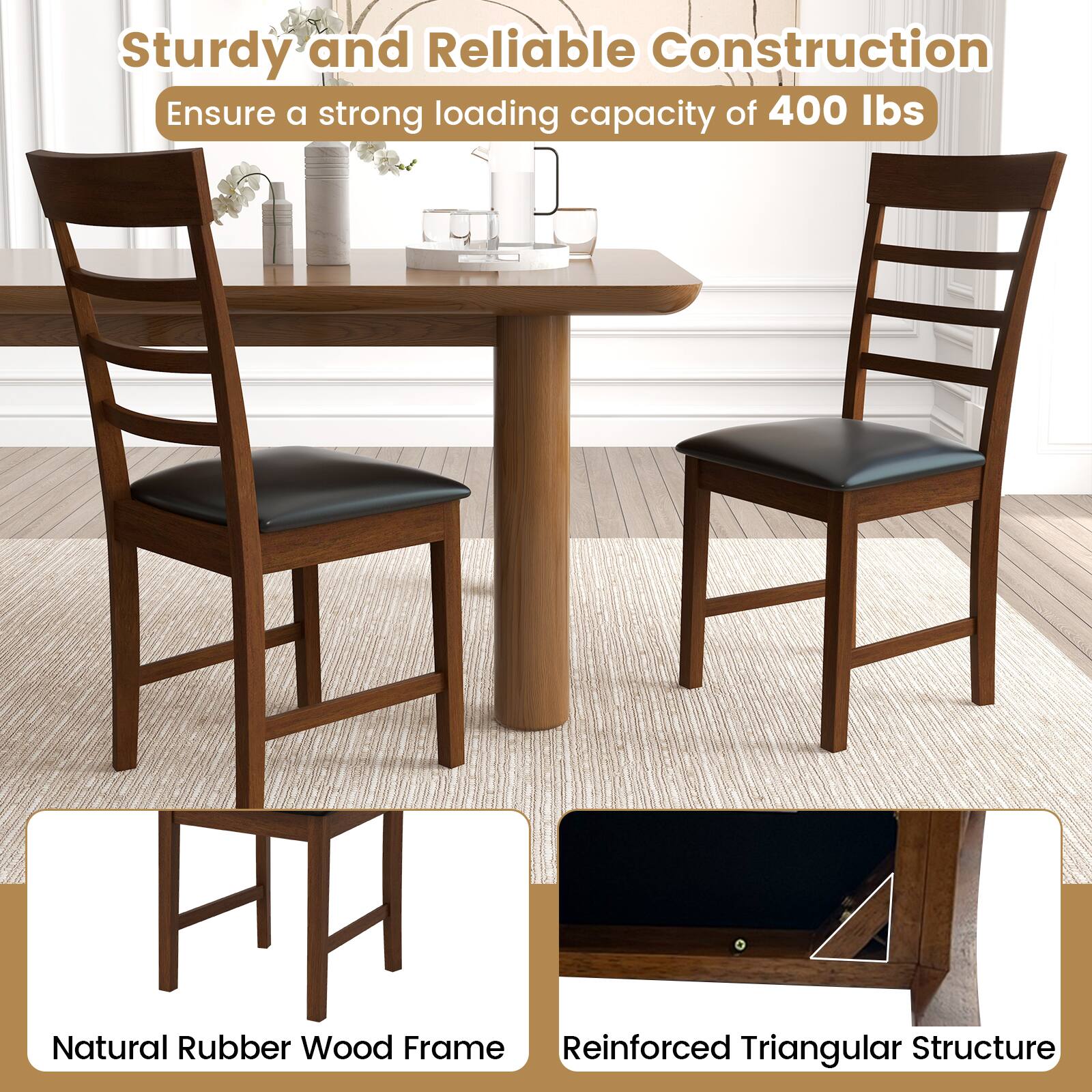 Sturdy and Reliable Construction  
Ensure a strong loading capacity of 400 lbs  

Natural Rubber Wood Frame  

Reinforced Triangular Structure