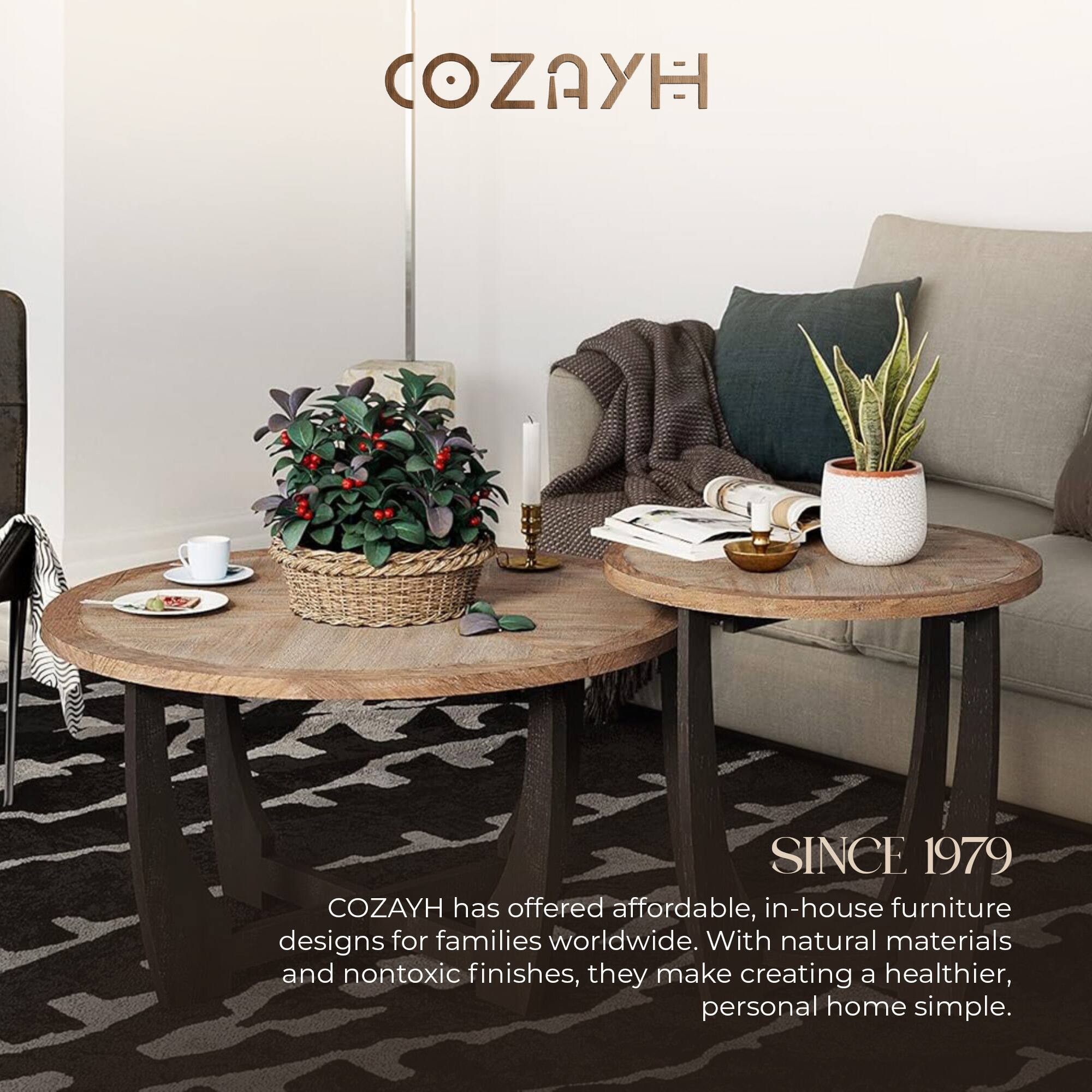 COZAYH SINCE 1979

COZAYH has offered affordable, in-house furniture designs for families worldwide. With natural materials and nontoxic finishes, they make creating a healthier, personal home simple.