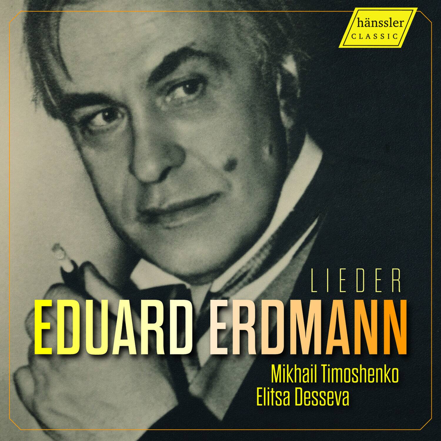 hänssler CLASSIC

LIEDER  
EDUARD ERDMANN  
Mikhail Timoshenko  
Elitsa Desseva
