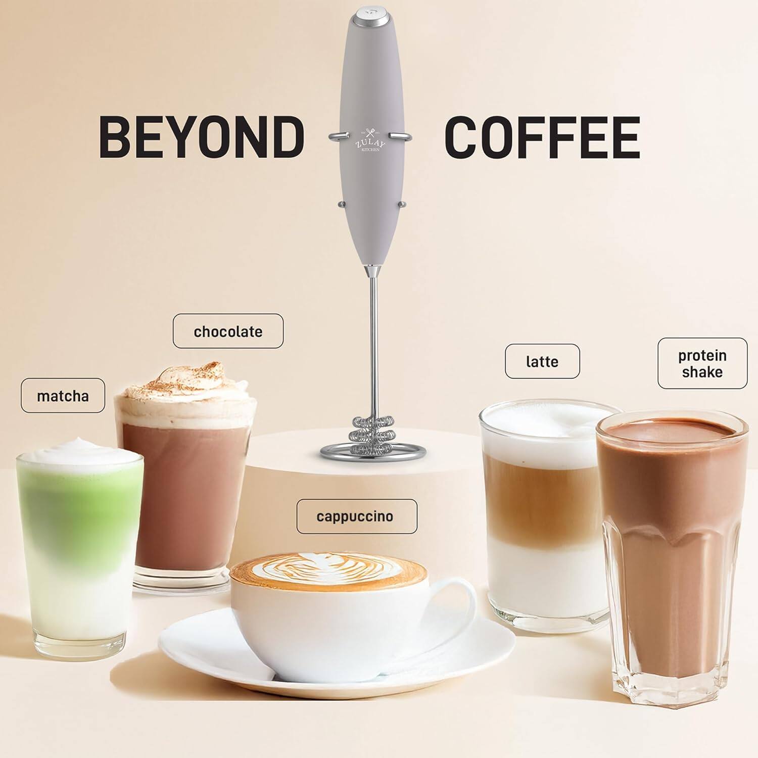 BEYOND COFFEE

- matcha
- chocolate
- cappuccino
- latte
- protein shake