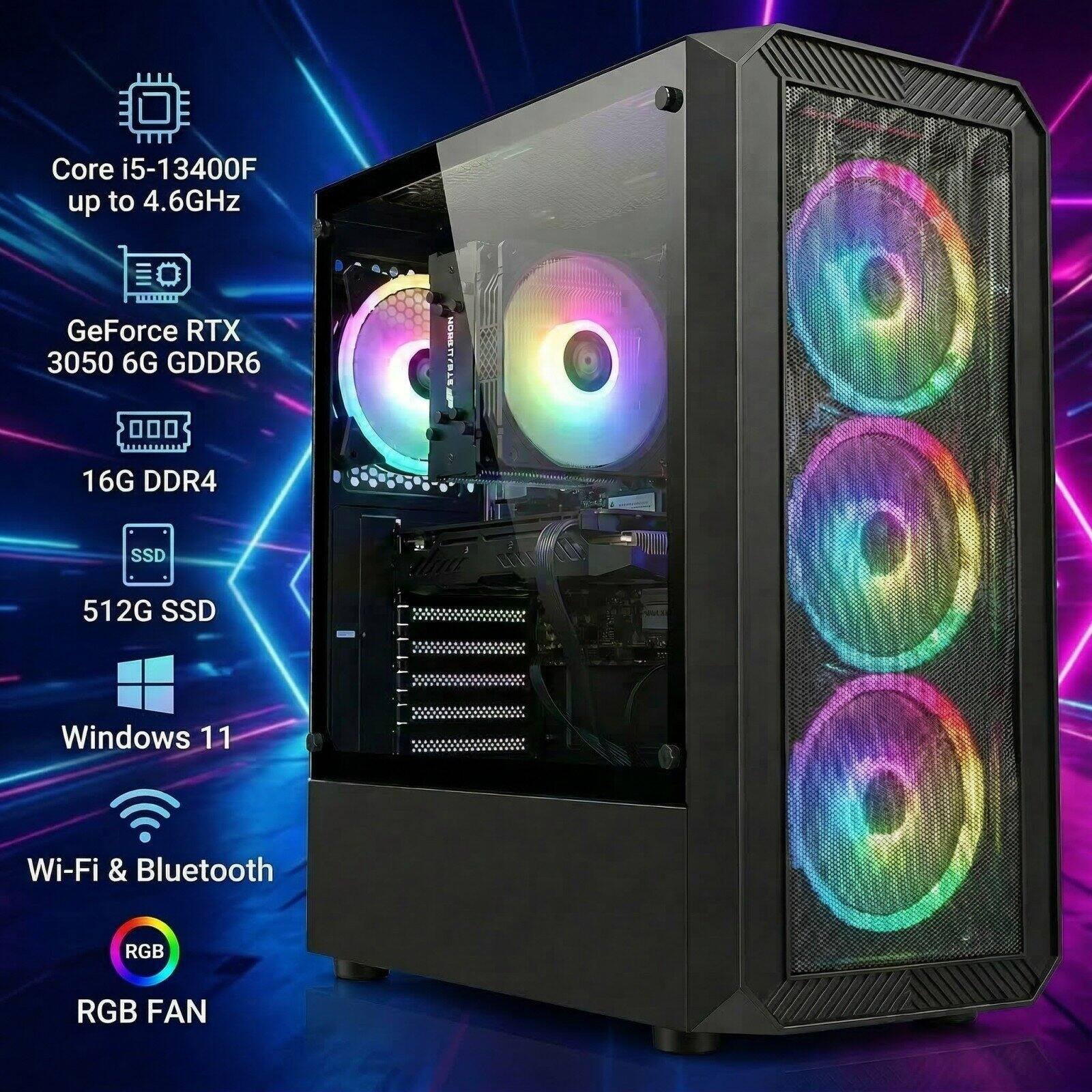 Core i5-13400F up to 4.6GHz  
GeForce RTX 3050 6G GDDR6  
16G DDR4  
512G SSD  
Windows 11  
Wi-Fi & Bluetooth  
RGB FAN