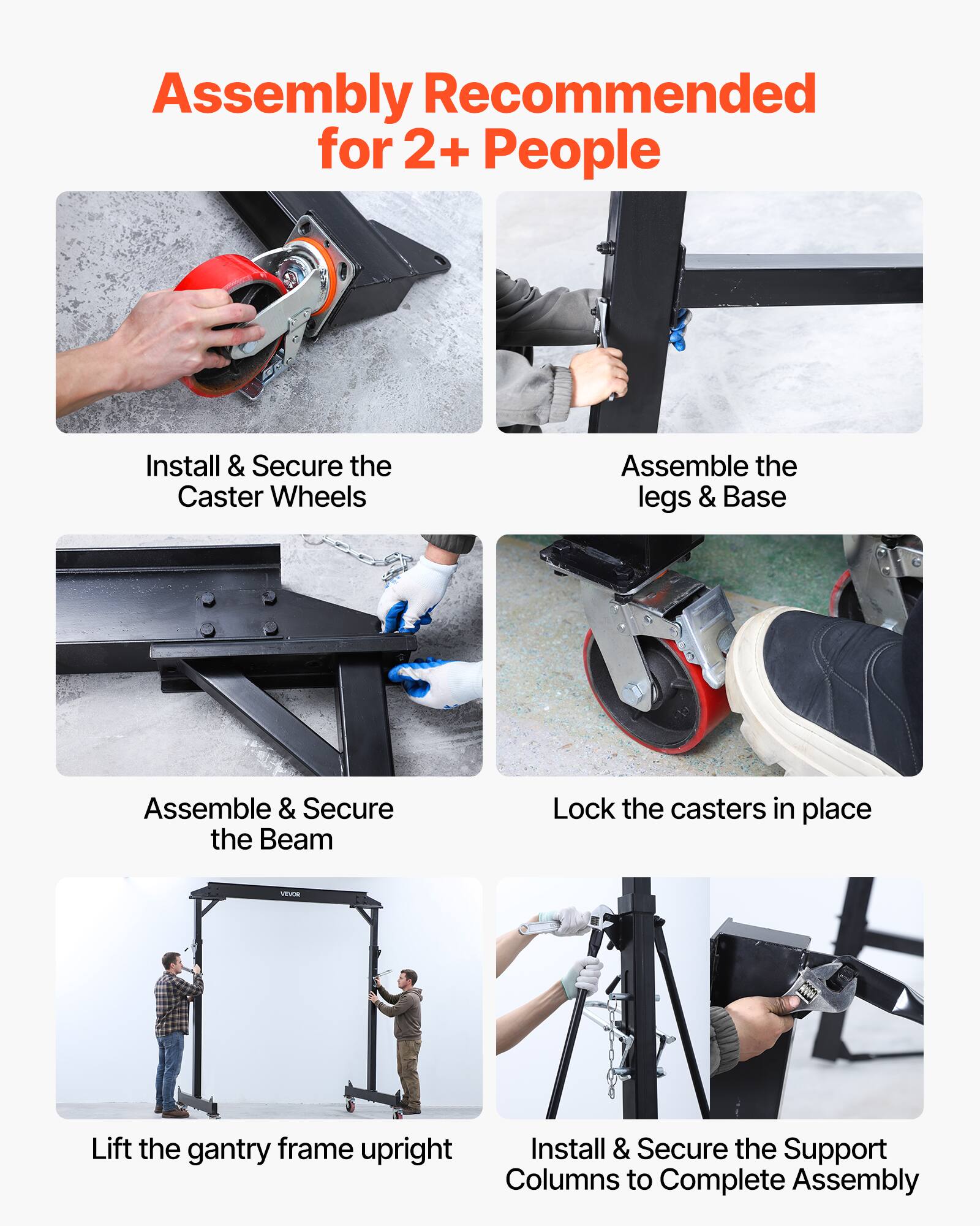 Assembly Recommended for 2+ People

1. Install & Secure the Caster Wheels
2. Assemble the legs & Base
3. Assemble & Secure the Beam
4. Lock the casters in place
5. Lift the gantry frame upright
6. Install & Secure the Support Columns to Complete Assembly