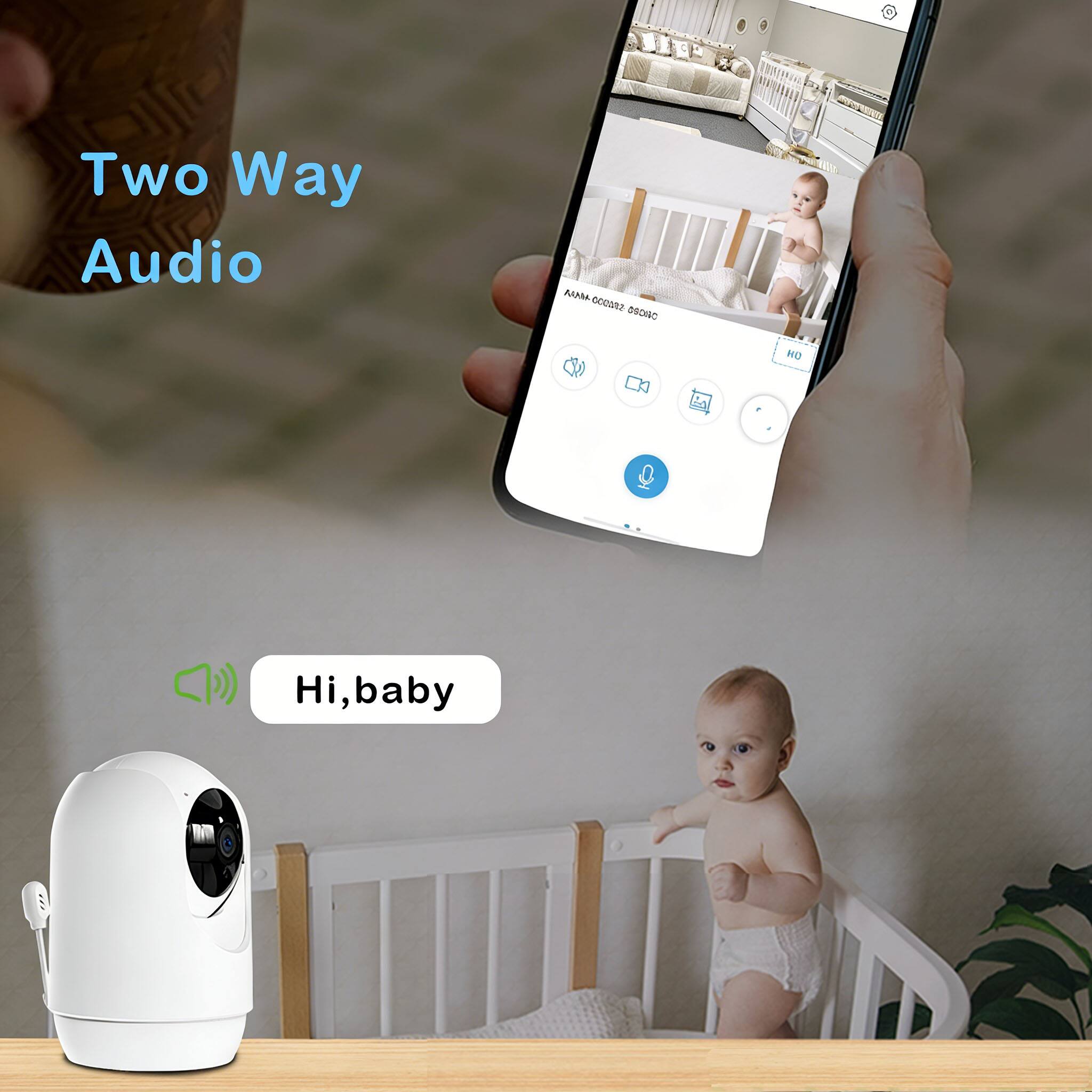 Two Way Audio  
Hi, baby