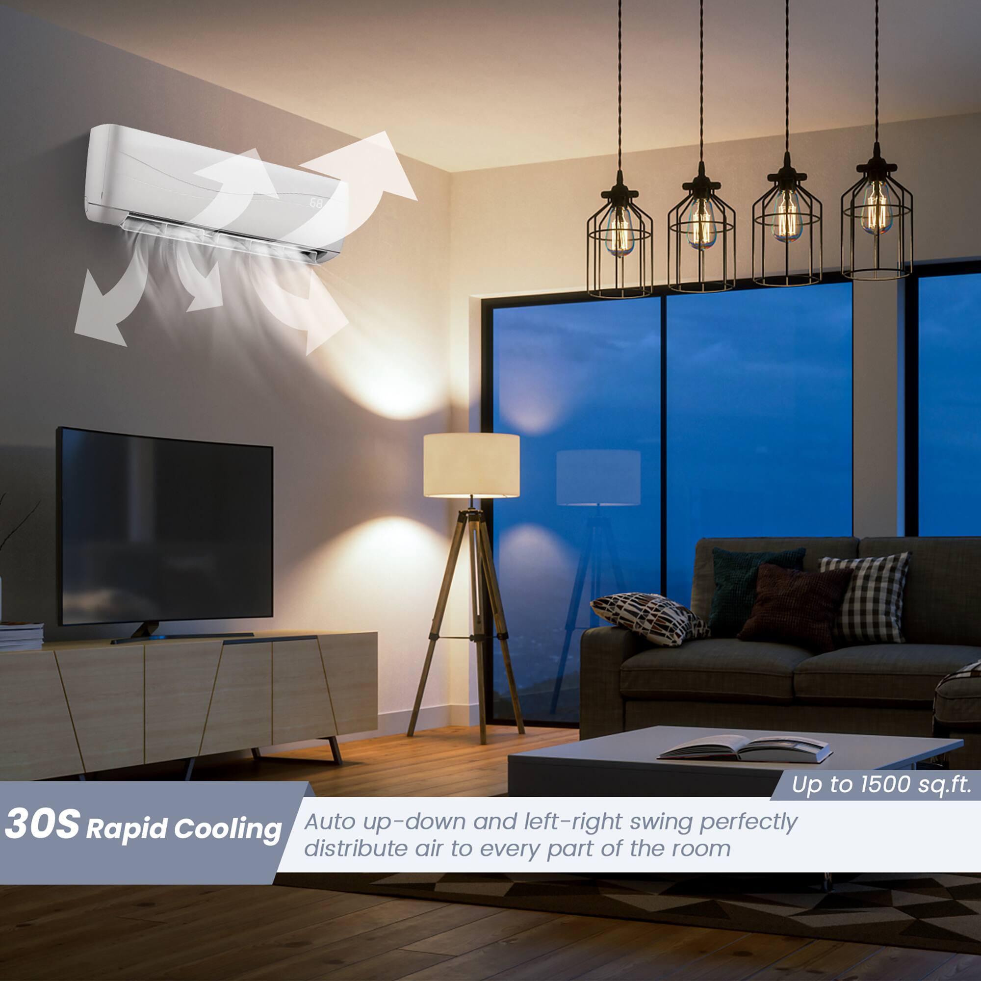 Up to 1500 sq.ft.  
30S Auto up-down and left-right swing perfectly distribute air to every part of the room