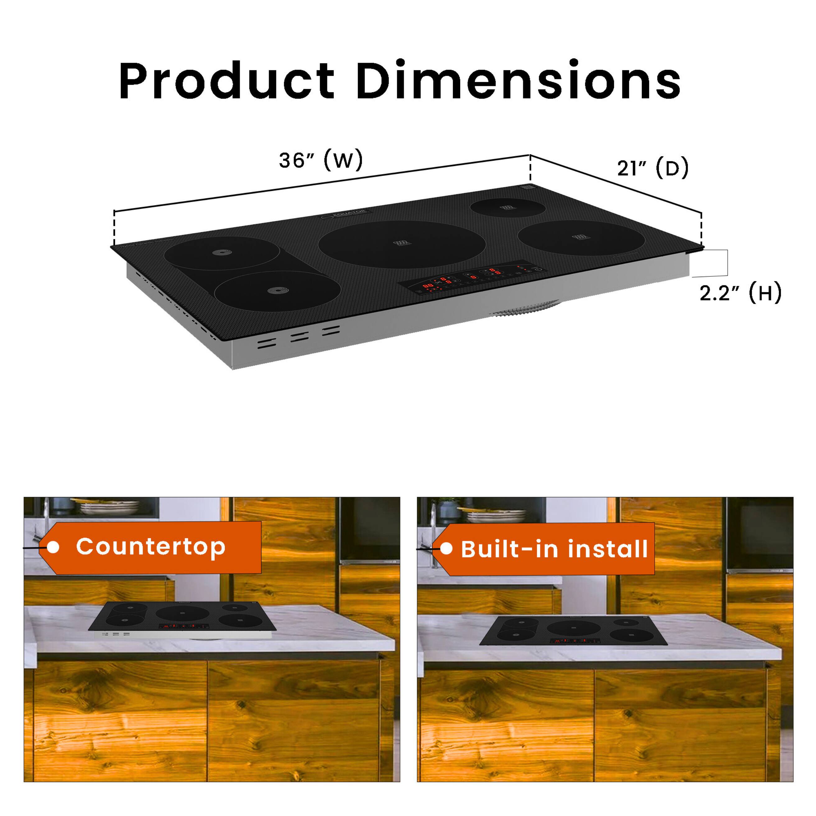 Product Dimensions: 36" (W) 21" (D) 2.2" (H)  
Countertop Built-in install