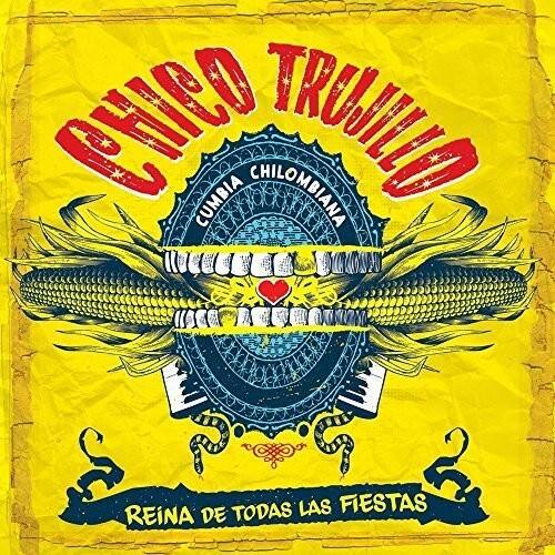 CHICO TRUJILLO  
CUMBIA CHILOMBIANA  
REINA DE TODAS LAS FIESTAS